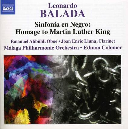 Leonardo BALADA
Sinfonía en Negro:
Homage to Martin Luther King
Emanuel Abbühl, Oboe • Joan Enric Lluna, Clarinet
Málaga Philharmonic Orchestra • Edmon Colomer
NAXOS