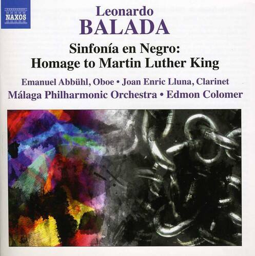 Leonardo BALADA  
Sinfonía en Negro:  
Homage to Martin Luther King  

Emanuel Abbühl, Oboe • Joan Enric Lluna, Clarinet  
Málaga Philharmonic Orchestra • Edmon Colomer  

NAXOS