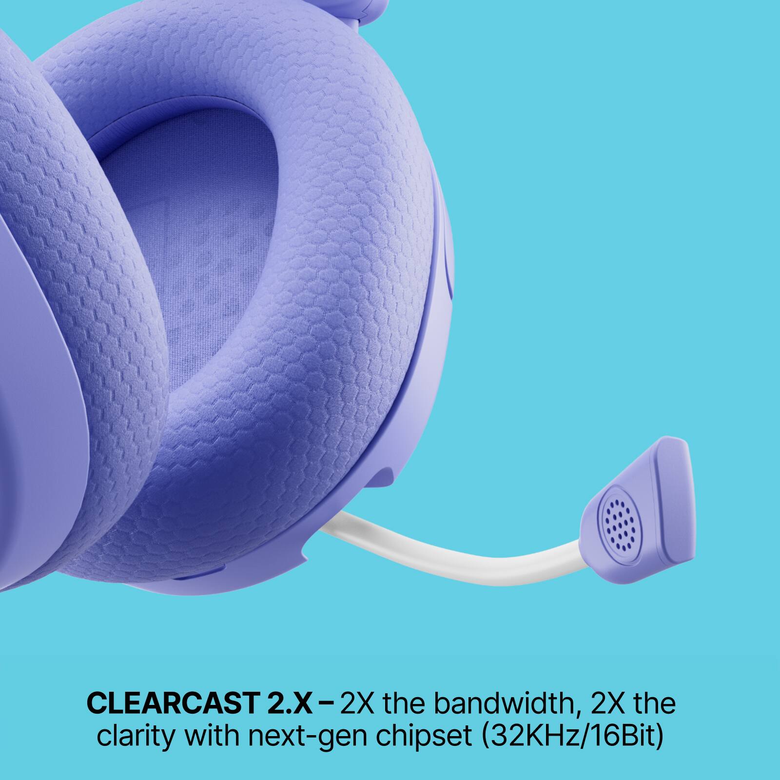 CLEARCAST 2.X – 2X the bandwidth, 2X the clarity with next-gen chipset (32KHz/16Bit)