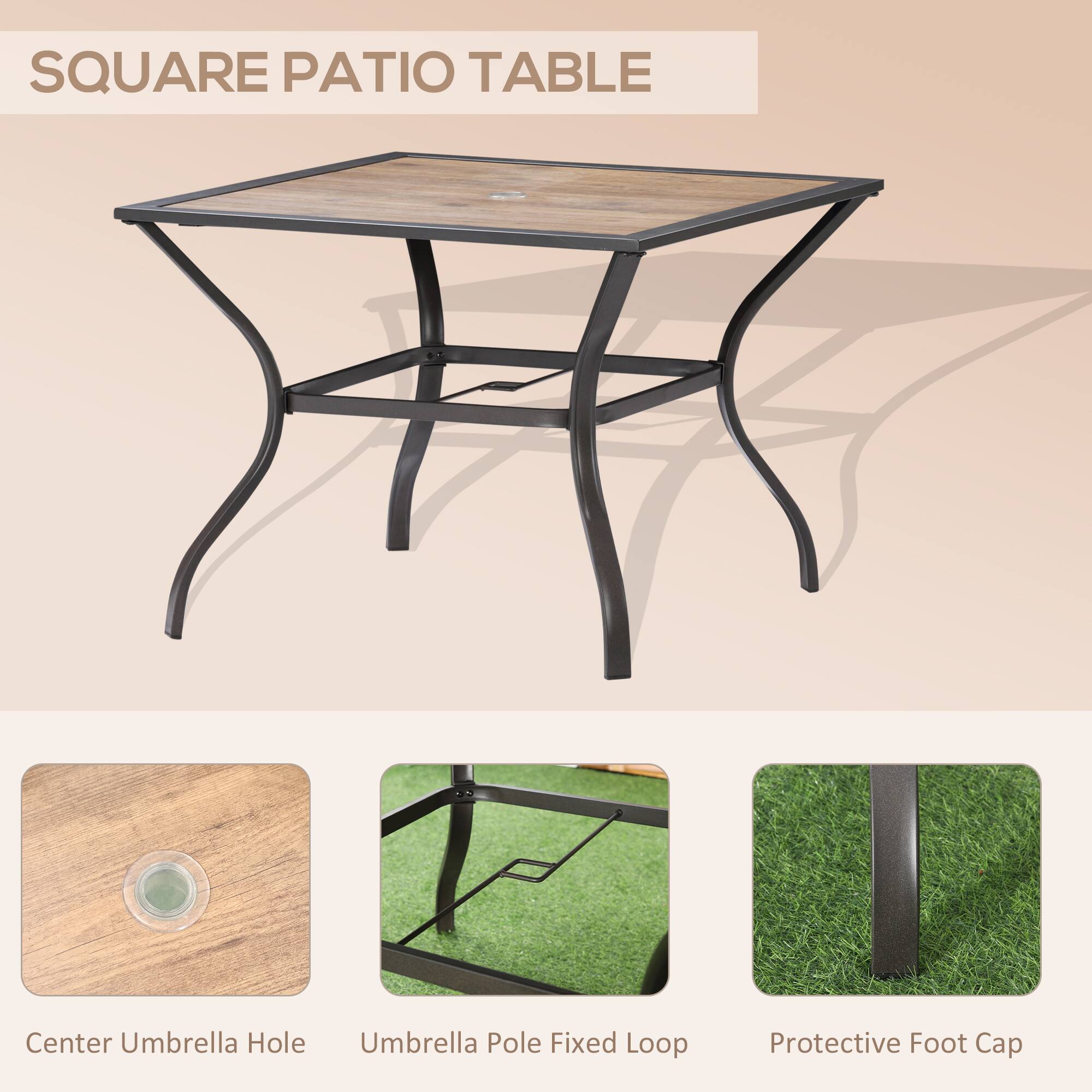 SQUARE PATIO TABLE

- Center Umbrella Hole
- Umbrella Pole Fixed Loop
- Protective Foot Cap