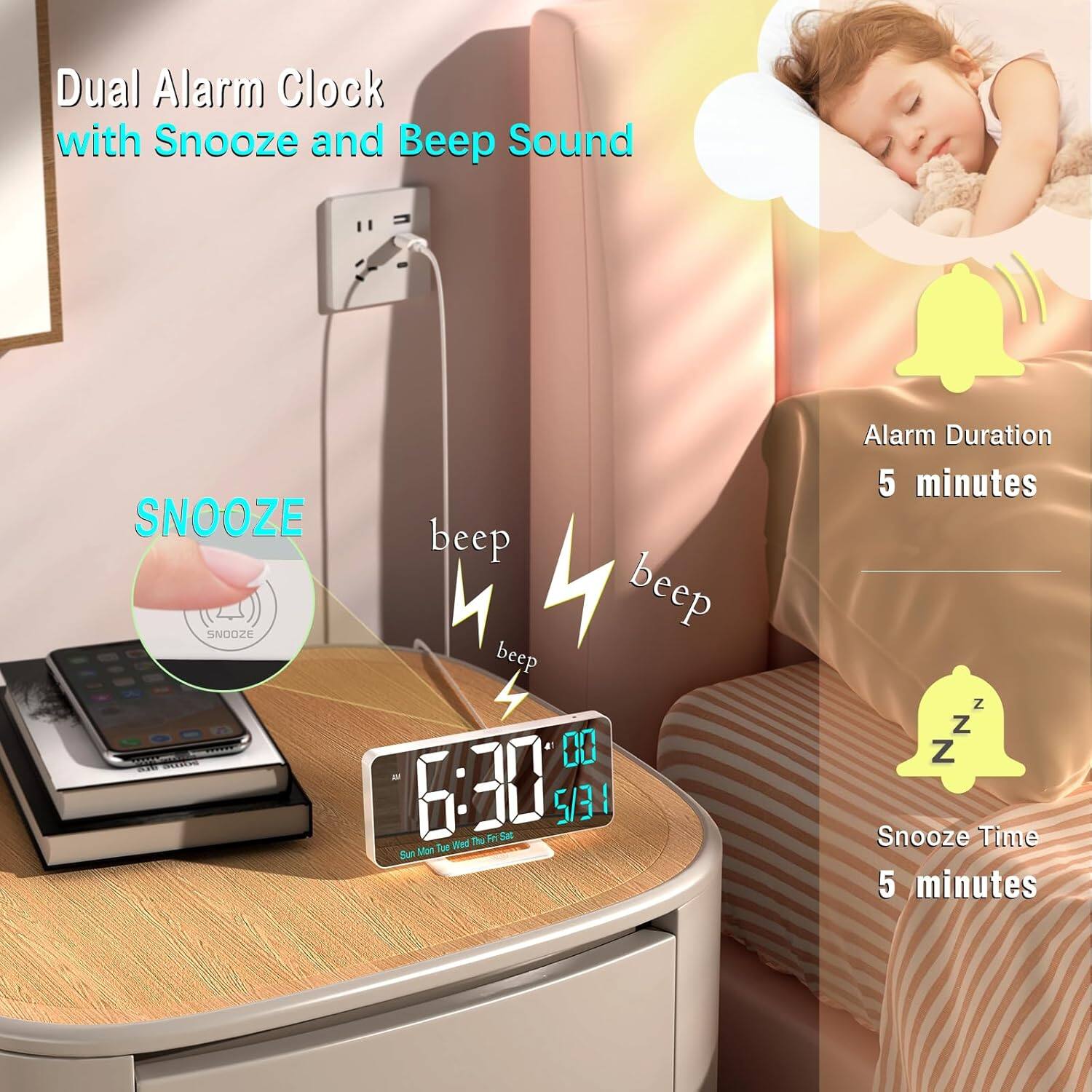 Dual Alarm Clock with Snooze and Beep Sound

SNOOZE

beep beep beep

Alarm Duration: 5 minutes

Snooze Time: 5 minutes

6:30

Sun Mon Tue Wed Thu Fri Sat