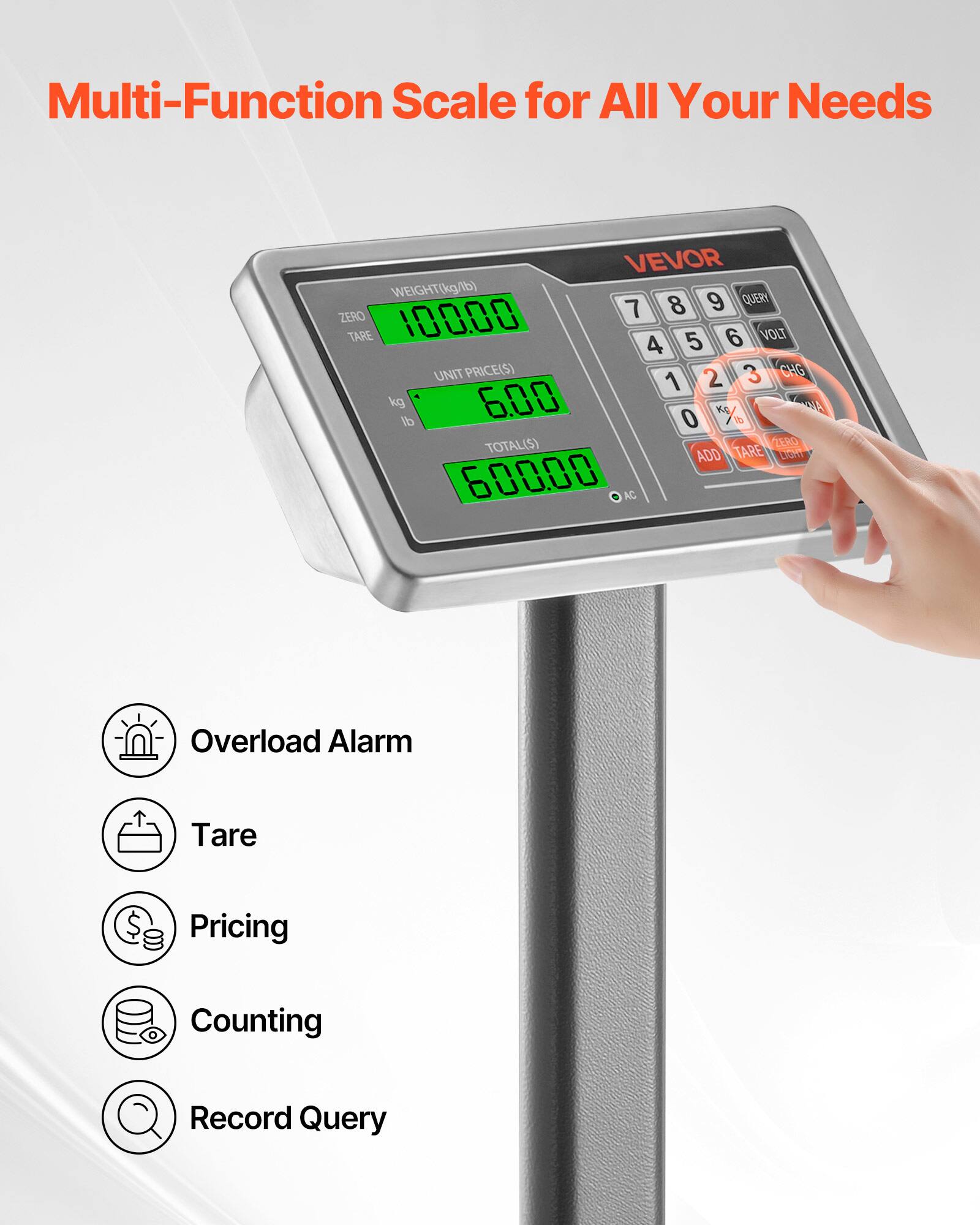 Multi-Function Scale for All Your Needs

VEVOR

WEIGHT(kg/lb)

ZERO TARE

100.00

kg

UNIT PRICE(S)

6.00

TOTAL(S)

600.00

Overload Alarm
Tare
Pricing
Counting
Record Query