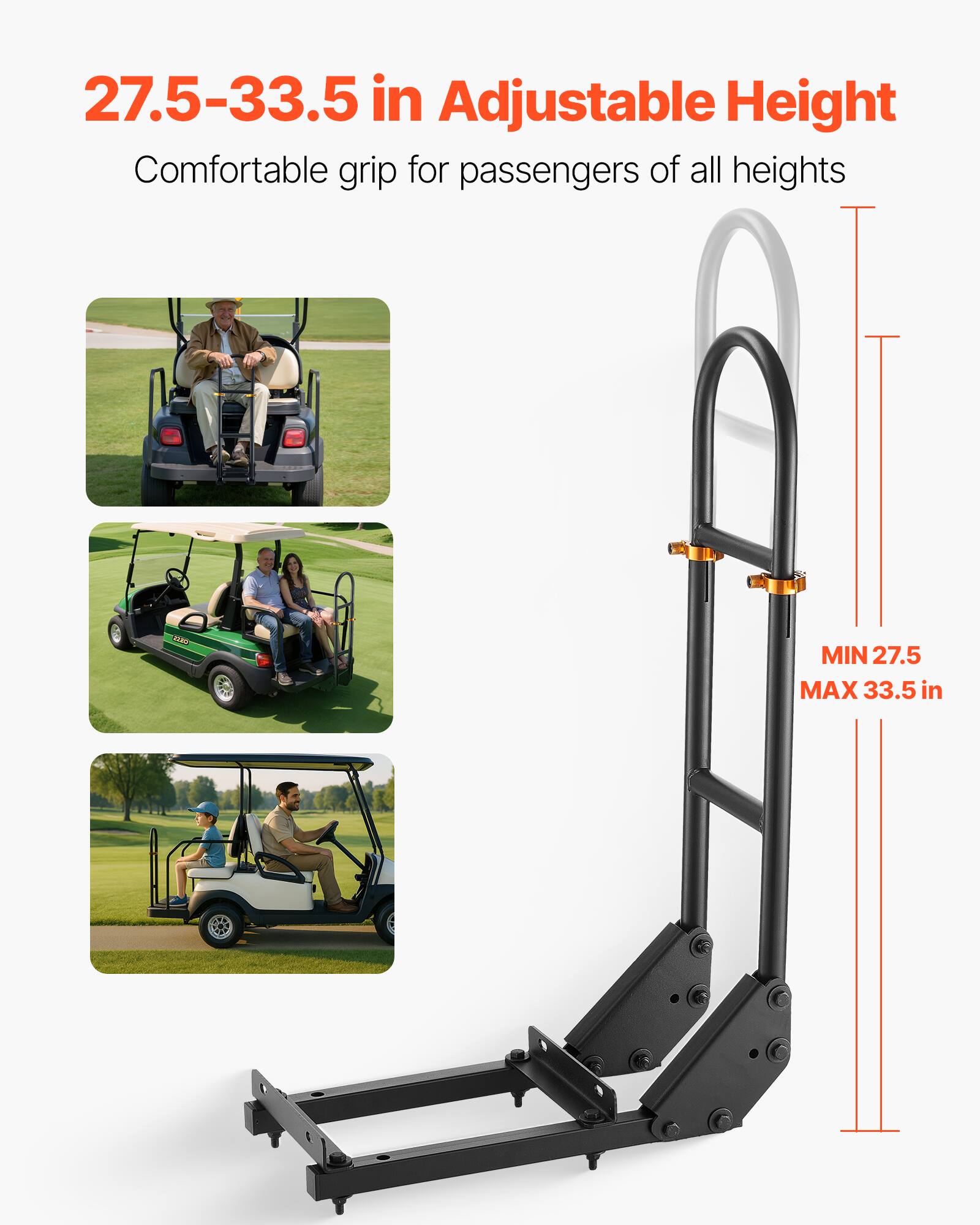 27.5-33.5 in Adjustable Height  
Comfortable grip for passengers of all heights  
MIN 27.5 MAX 33.5 in