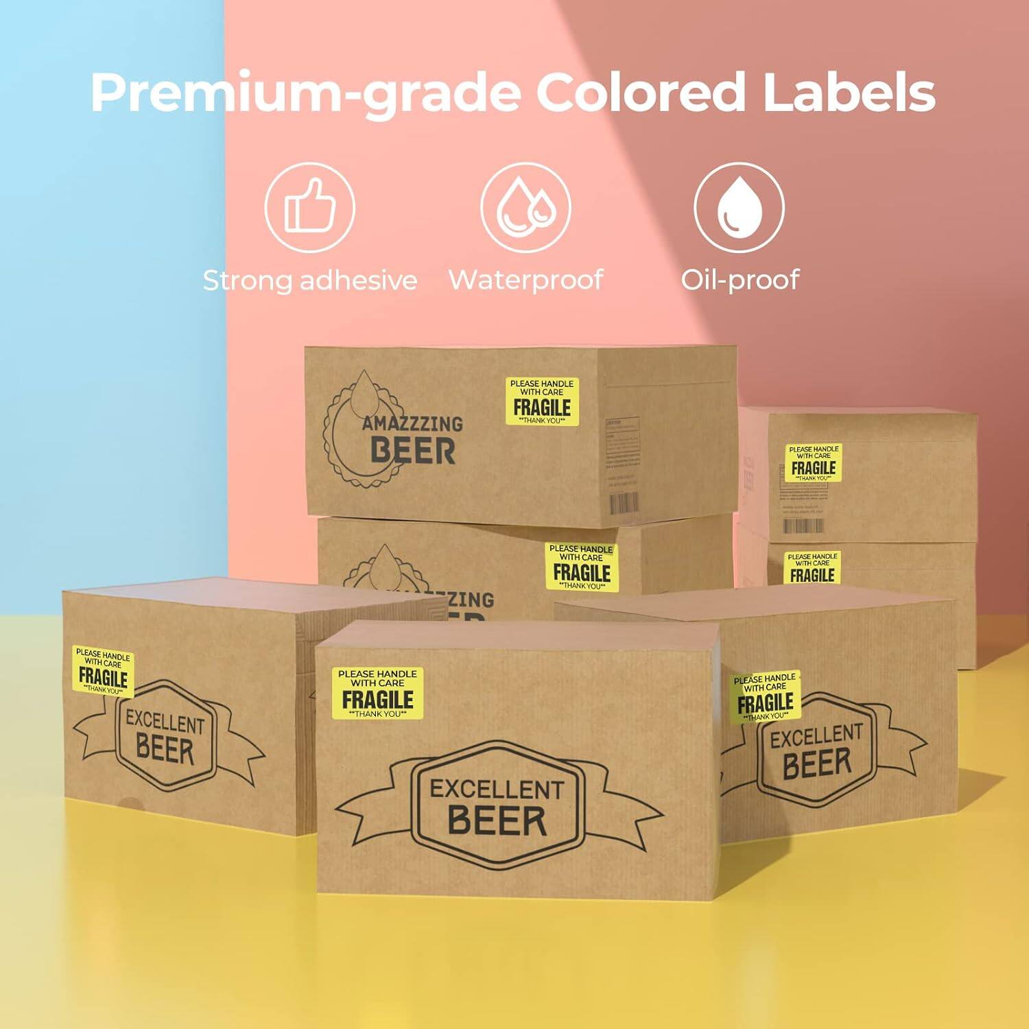 Premium-grade Colored Labels

Strong adhesive Waterproof Oil-proof

AMAZING BEER

PLEASE HANDLE WITH CARE FRAGILE THANK YOU

EXCELLENT BEER

PLEASE HANDLE WITH CARE FRAGILE THANK YOU