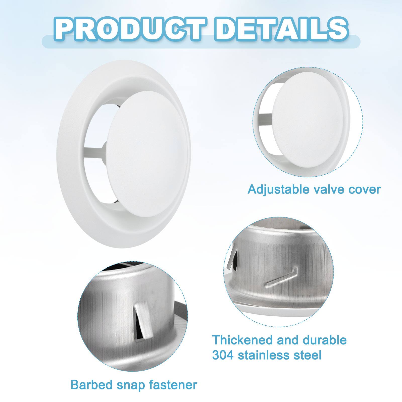 PRODUCT DETAILS

- Adjustable valve cover
- Thickened and durable 304 stainless steel
- Barbed snap fastener