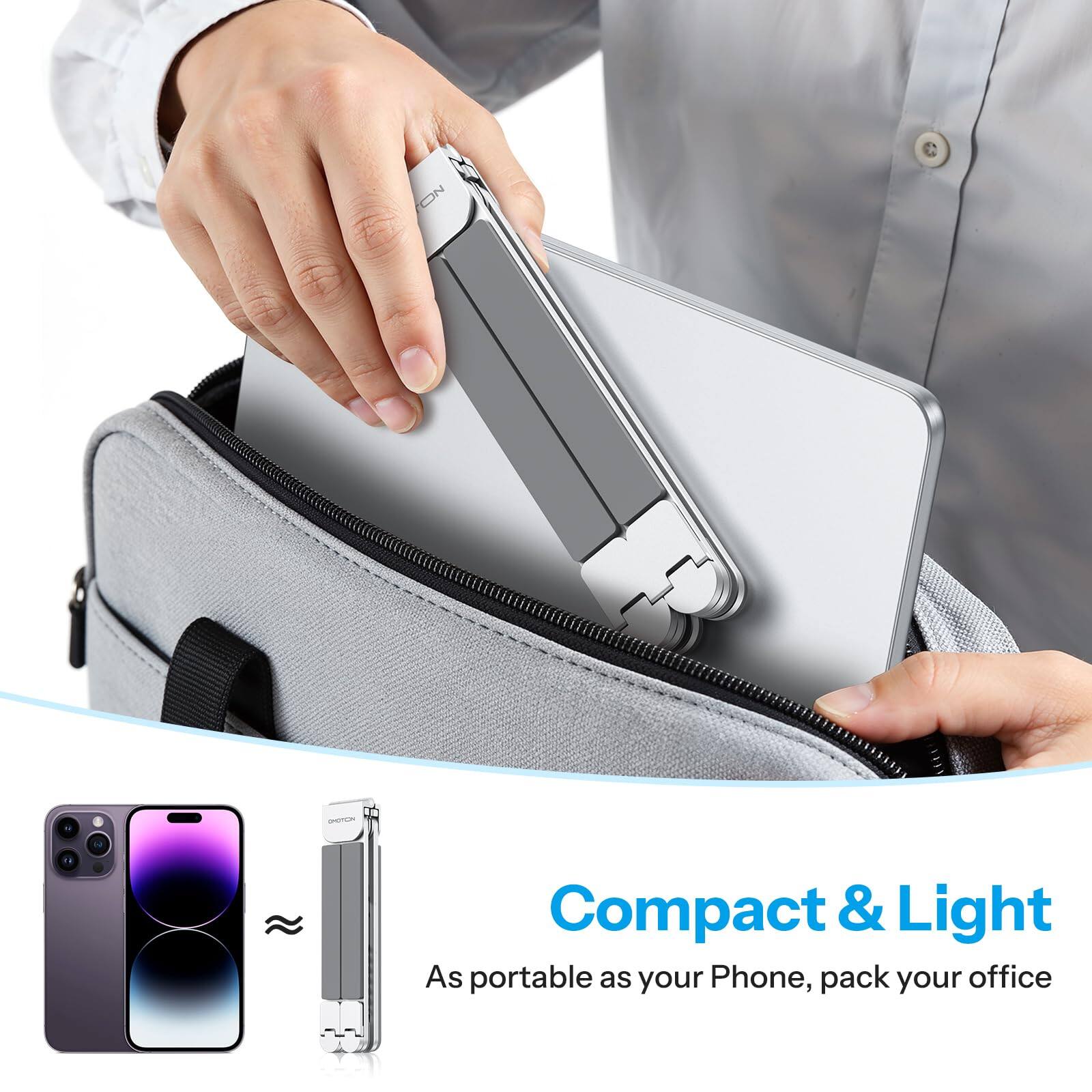 Compact & Light  
As portable as your Phone, pack your office