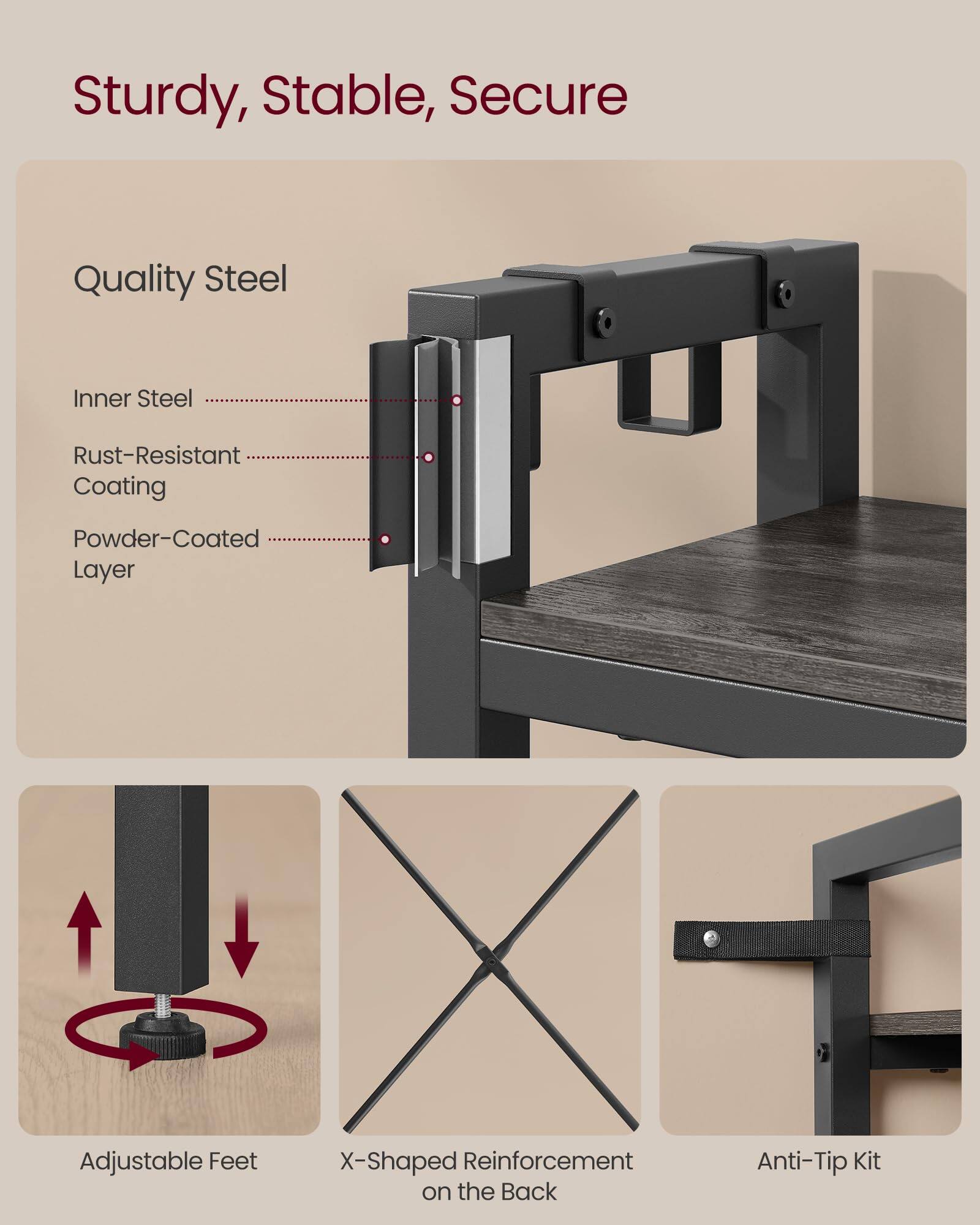 Sturdy, Stable, Secure

Quality Steel

- Inner Steel
- Rust-Resistant Coating
- Powder-Coated Layer

Adjustable Feet

X-Shaped Reinforcement on the Back

Anti-Tip Kit