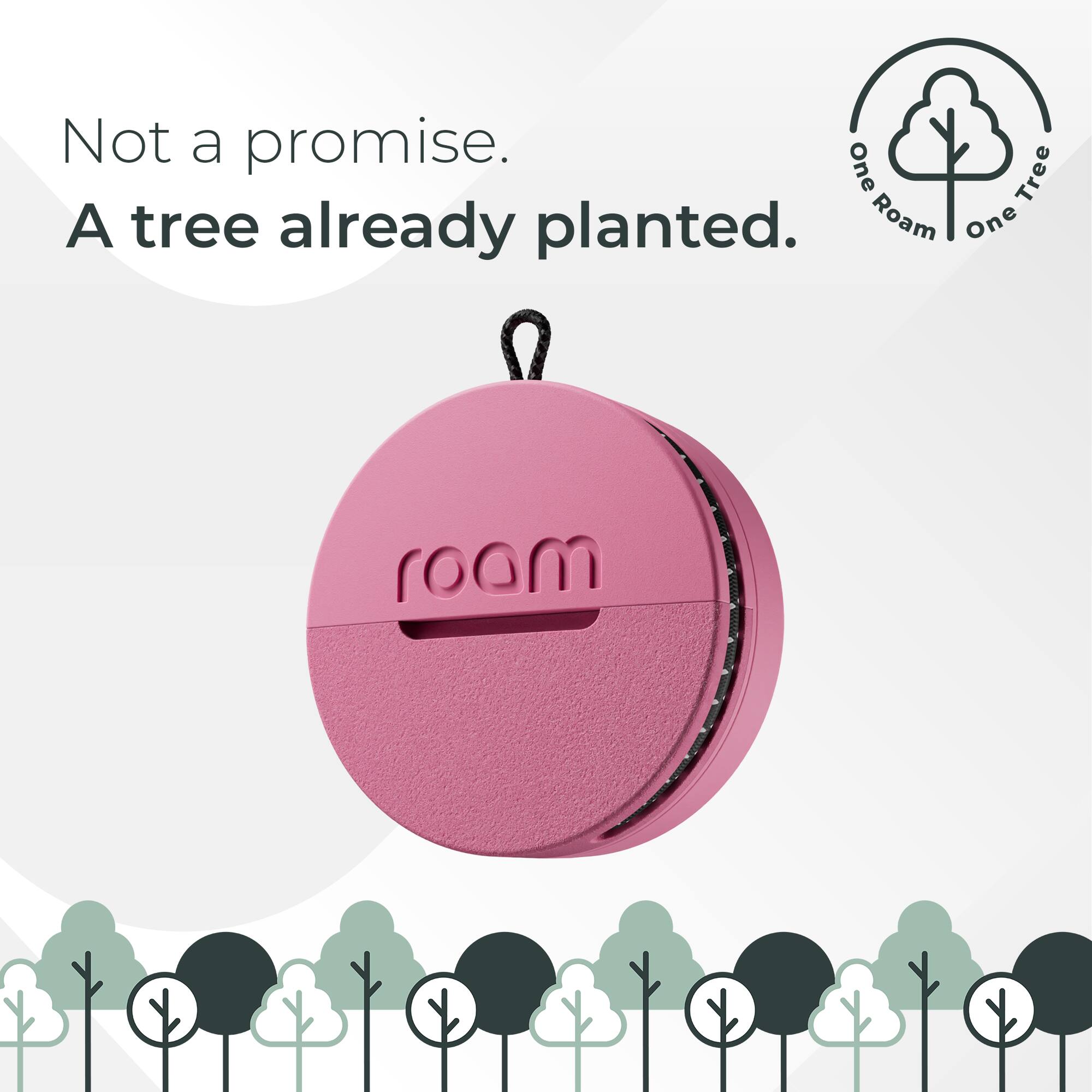 Not a promise.  
A tree already planted.  

One Roam One Tree