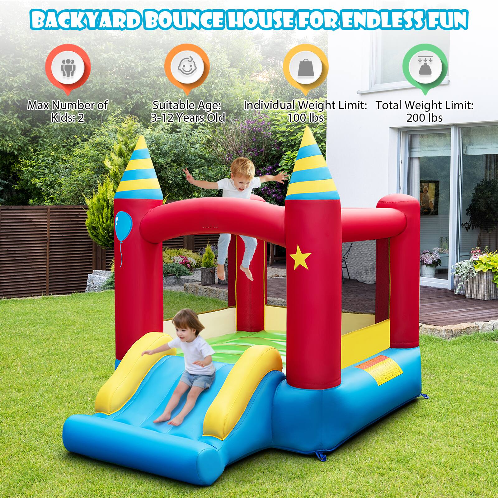 BACKYARD BOUNCE HOUSE FOR ENDLESS FUN

- Max Number of Kids: 2
- Suitable Age: 3-12 Years Old
- Individual Weight Limit: 100 lbs
- Total Weight Limit: 200 lbs