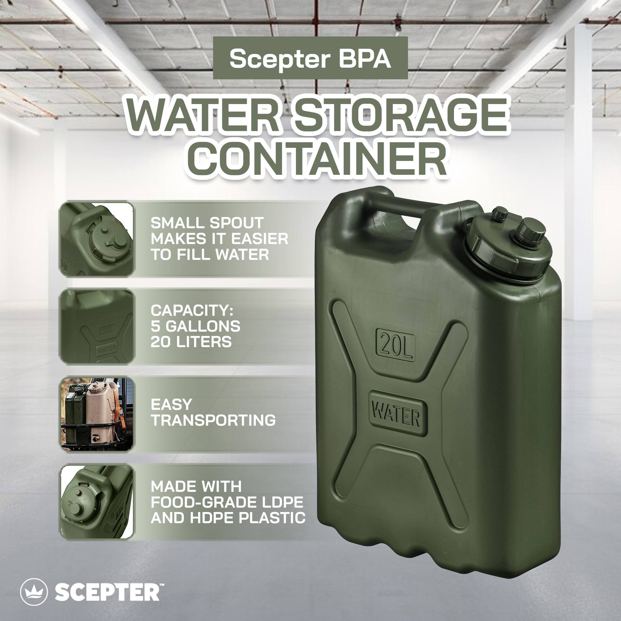 Scepter BPA WATER STORAGE CONTAINER SMALL SPOUT MAKES IT EASIER TO FILL WATER CAPACITY: 5 GALLONS 20 LITERS EASY TRANSPORTING MADE WITH FOOD-GRADE LDPE AND HDPE PLASTIC