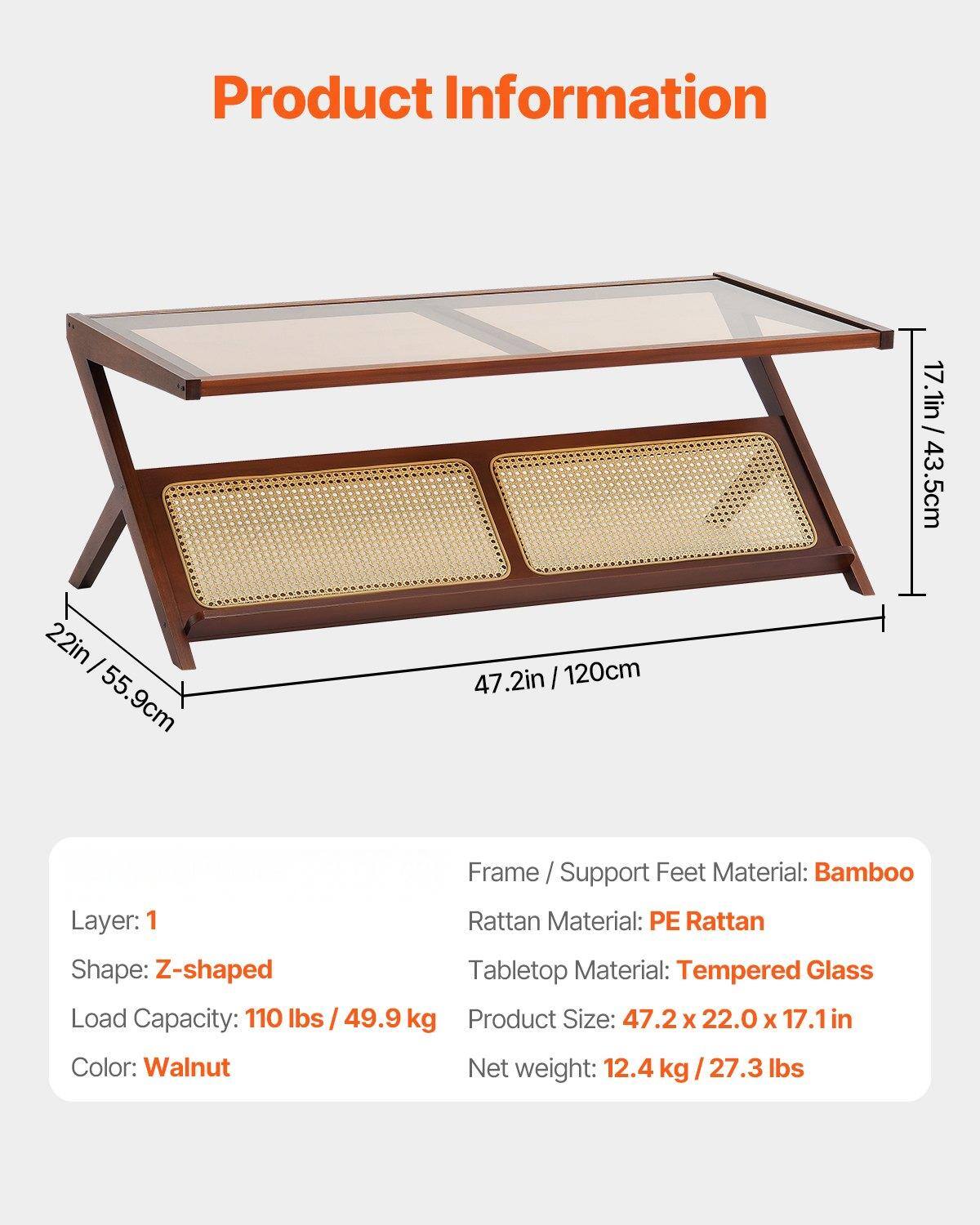 Product Information

- **Layer:** 1
- **Shape:** Z-shaped
- **Load Capacity:** 110 lbs / 49.9 kg
- **Color:** Walnut

- **Frame / Support Feet Material:** Bamboo
- **Rattan Material:** PE Rattan
- **Tabletop Material:** Tempered Glass
- **Product Size:** 47.2 x 22.0 x 17.1 in
- **Net weight:** 12.4 kg / 27.3 lbs

**Dimensions:**
- **Length:** 47.2 in / 120 cm
- **Width:** 22 in / 55.9 cm
- **Height:** 17.1 in / 43.5 cm