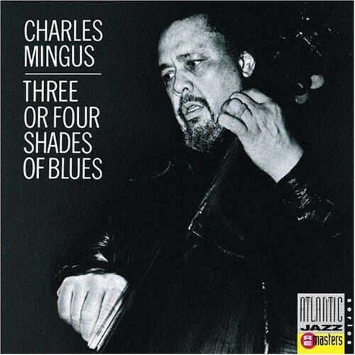 CHARLES MINGUS  
THREE OR FOUR SHADES OF BLUES  

ATLANTIC  
JAZZ masters