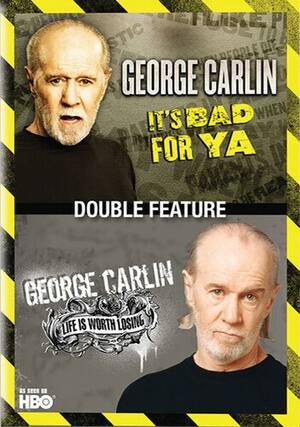 Front. George Carlin - George Carlin: It's Bad for Ya / George Carlin: Life Is Worth Losing - DVD.