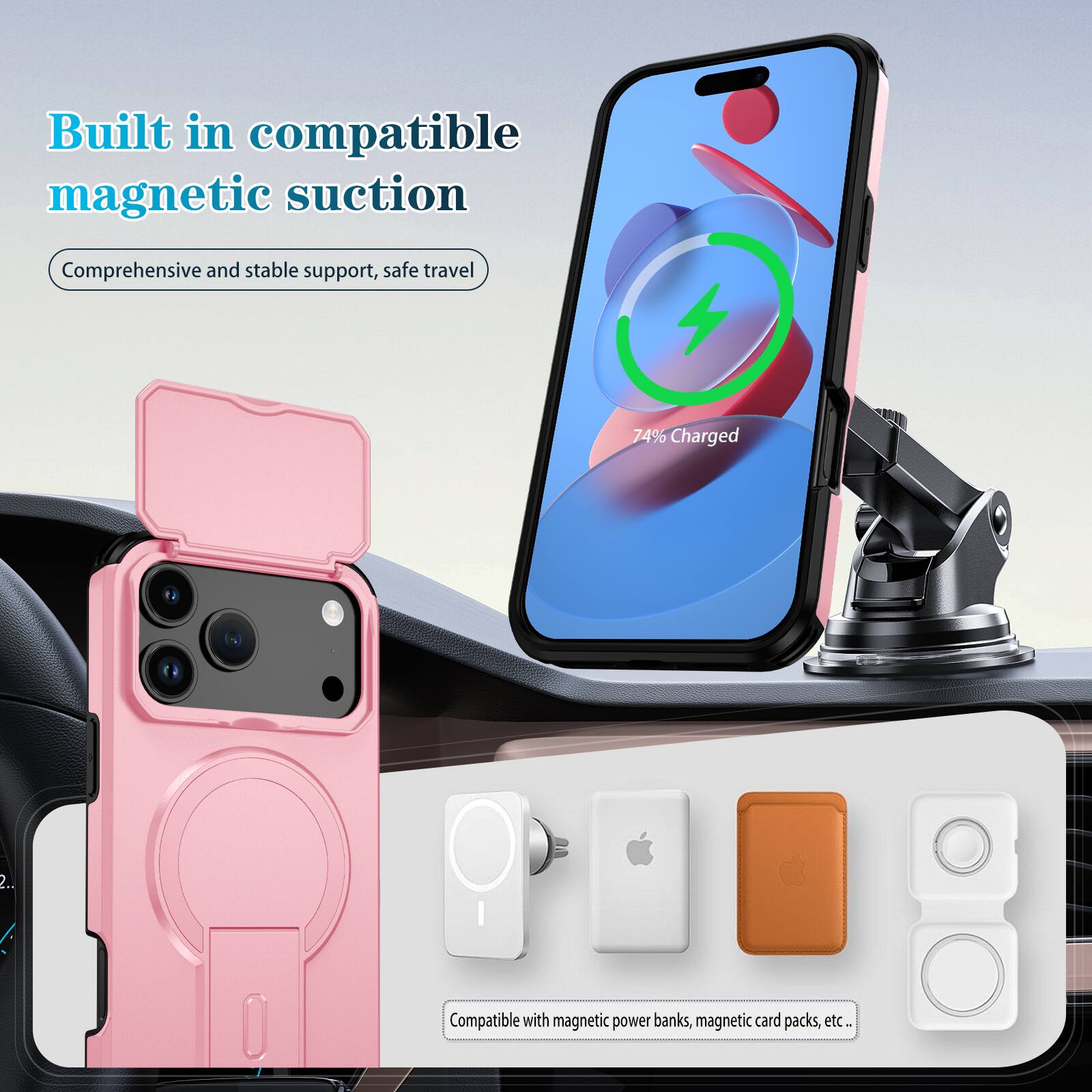 Built in compatible magnetic suction  
Comprehensive and stable support, safe travel  

74% Charged  

Compatible with magnetic power banks, magnetic card packs, etc.