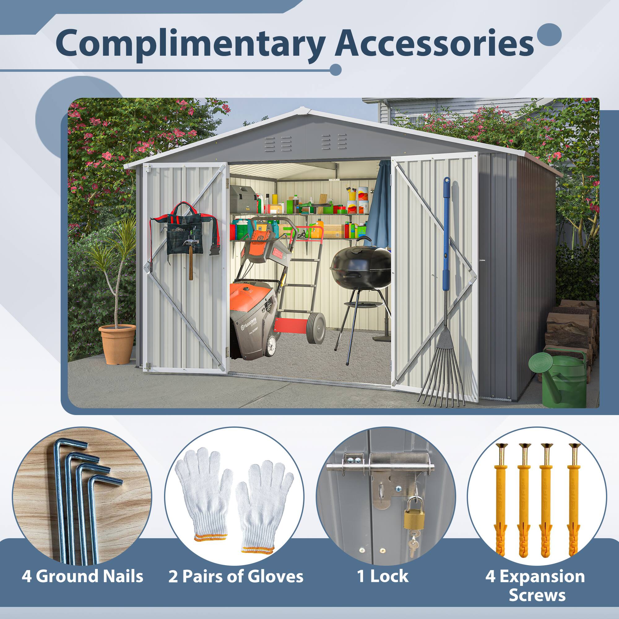 Complimentary Accessories

- 4 Ground Nails
- 2 Pairs of Gloves
- 1 Lock
- 4 Expansion Screws