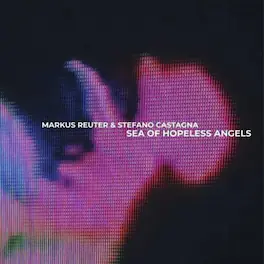 Markus Reuter - Sea Of Hopeless Angels - VINYL LP