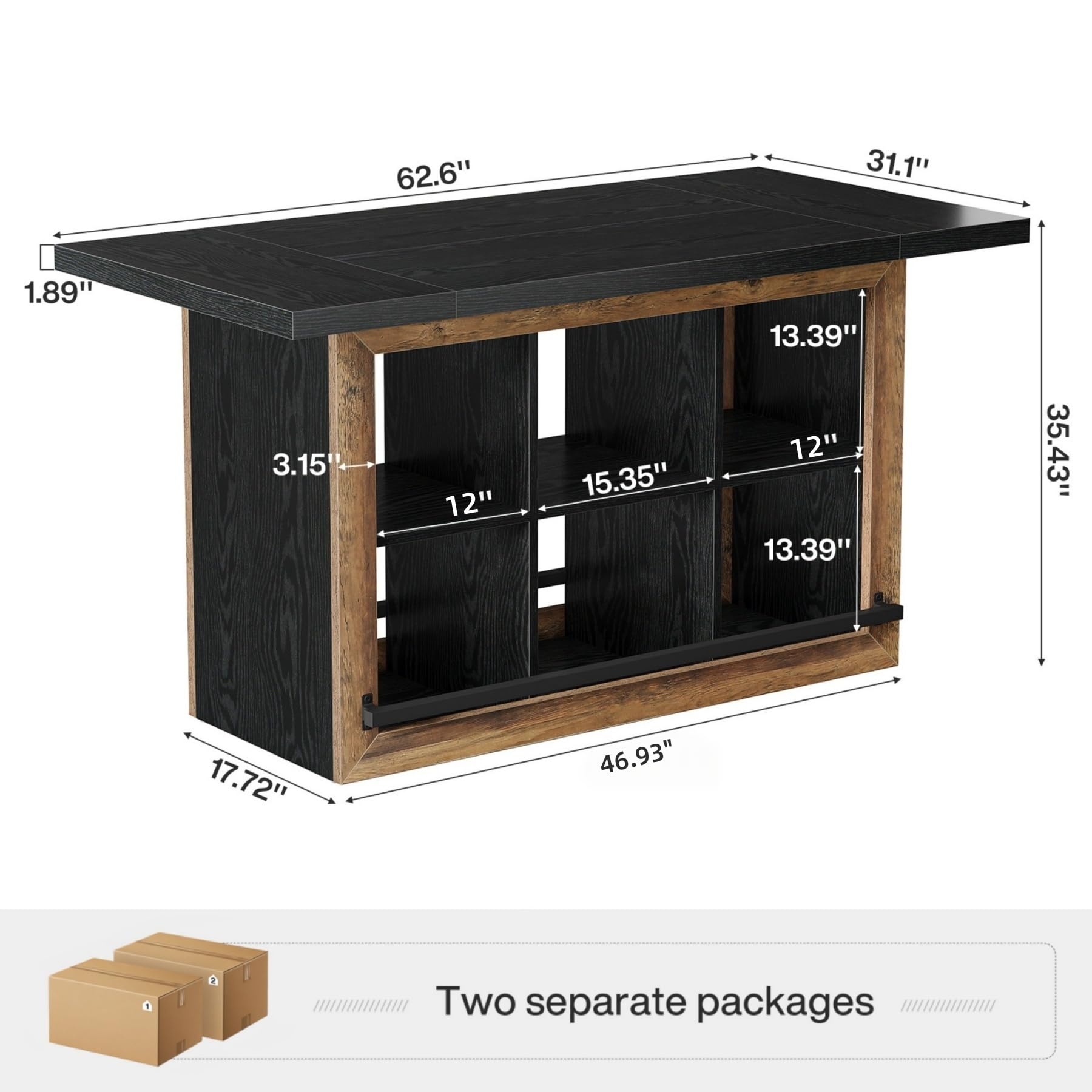 62.6"  
31.1"  
1.89"  
3.15"  
12"  
15.35"  
13.39"  
12"  
13.39"  
35.43"  
17.72"  
46.93"  

Two separate packages