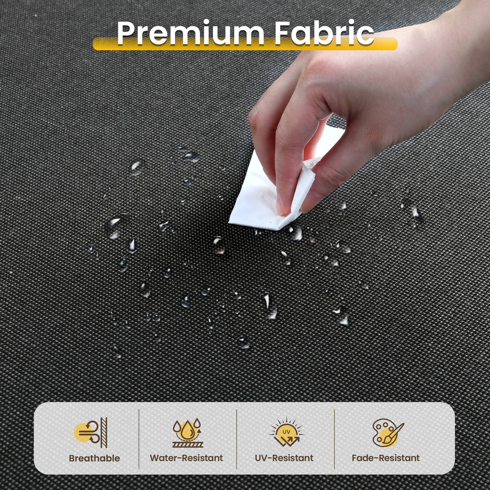 Premium Fabric

- Breathable
- Water-Resistant
- UV-Resistant
- Fade-Resistant