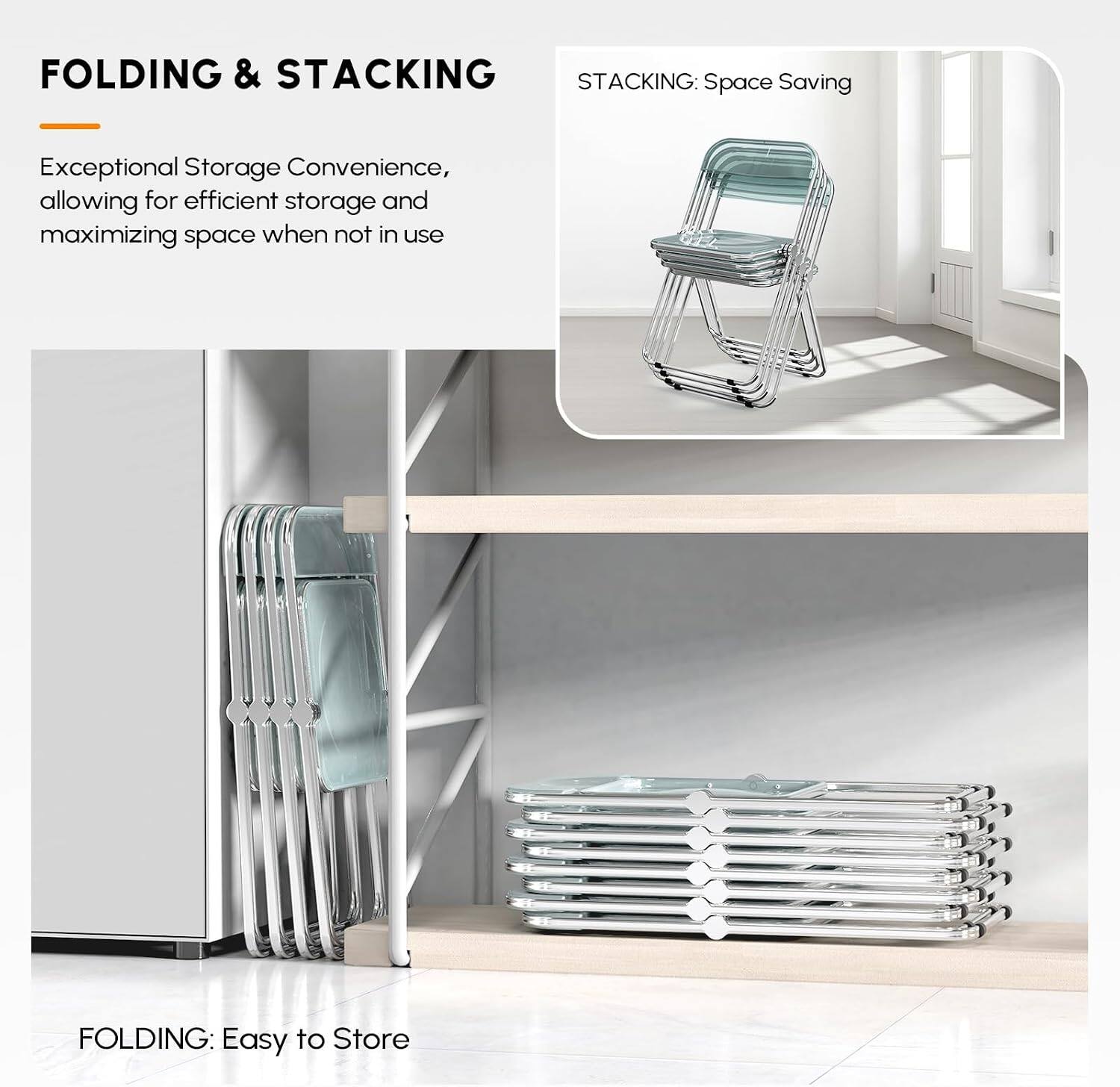 FOLDING & STACKING

Exceptional Storage Convenience, allowing for efficient storage and maximizing space when not in use

STACKING: Space Saving

FOLDING: Easy to Store