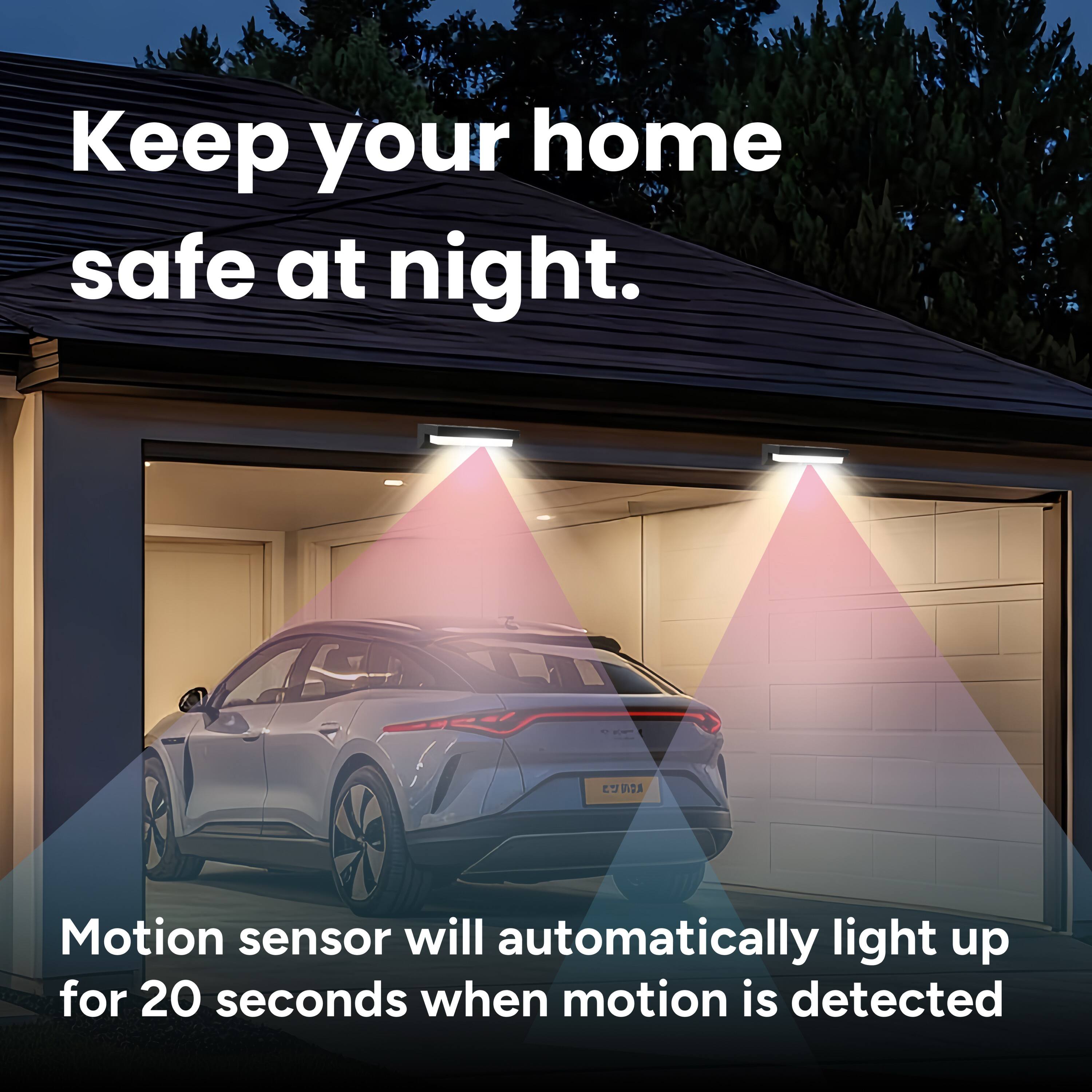 Keep your home safe at night.

Motion sensor will automatically light up for 20 seconds when motion is detected.