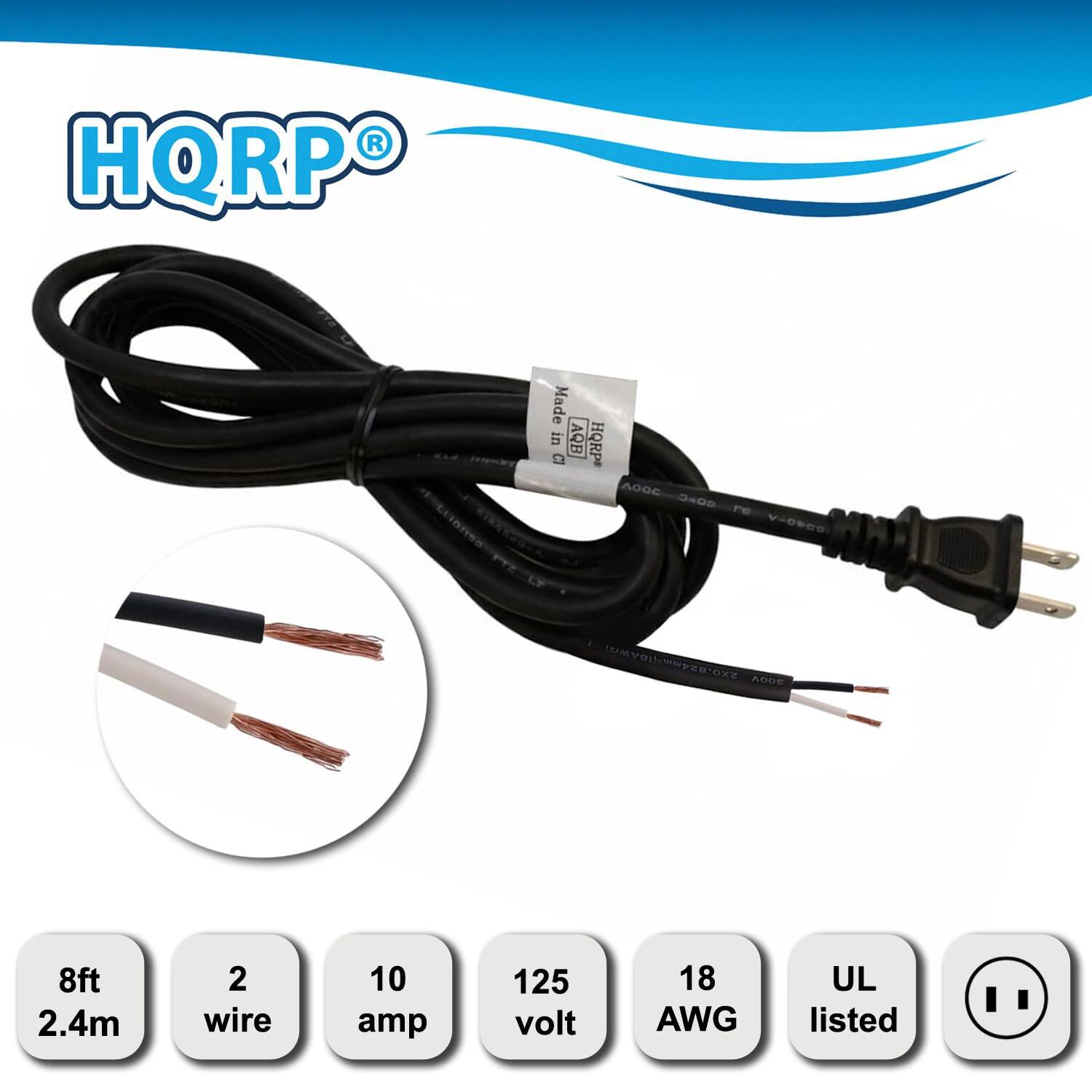 HQRP Made in China  
8ft 2.4m  
2 wire  
10 amp  
125 volt  
18 AWG  
UL listed