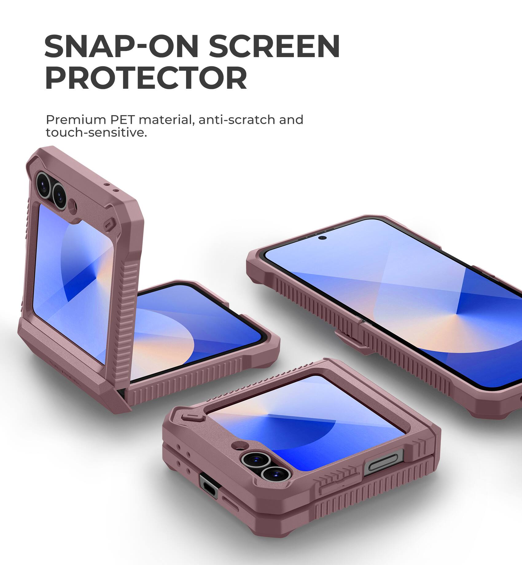 SNAP-ON SCREEN PROTECTOR

Premium PET material, anti-scratch and touch-sensitive.