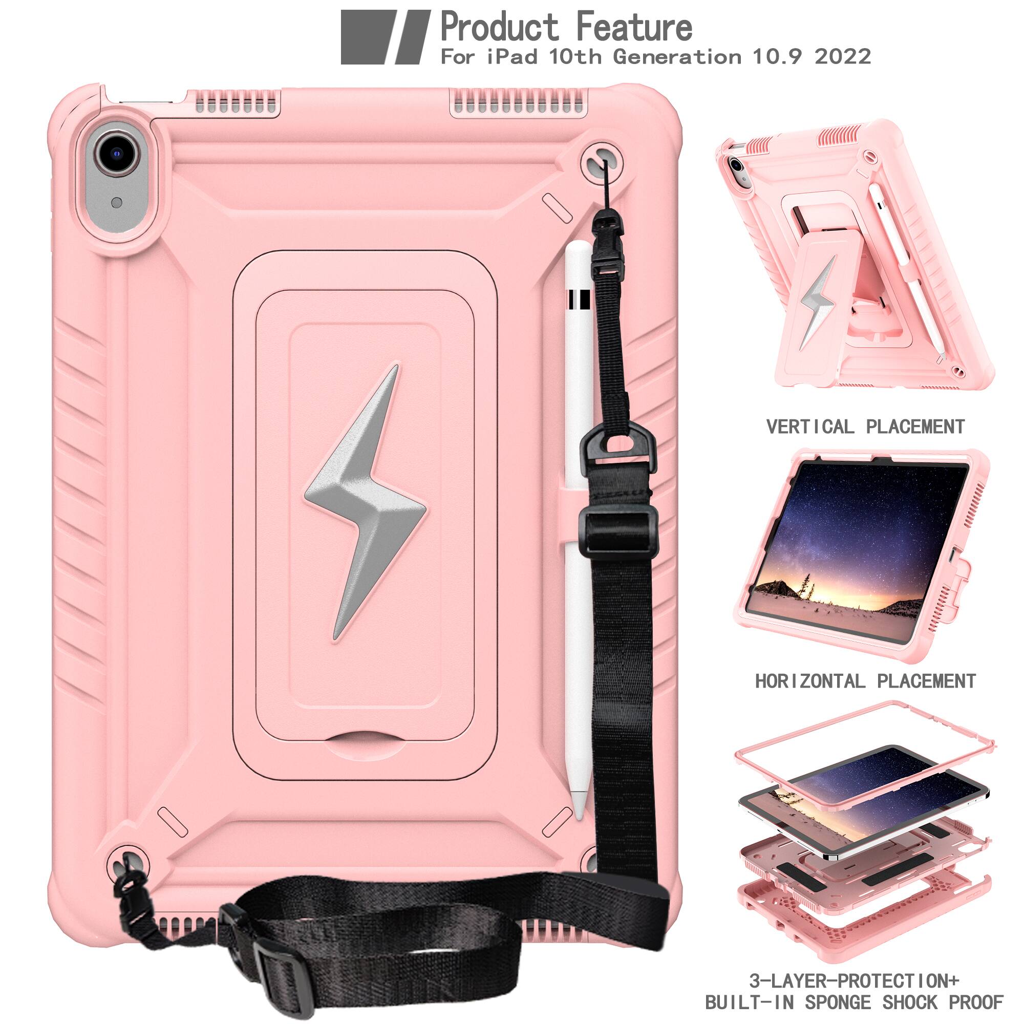 Product Feature  
For iPad 10th Generation 10.9 2022  
VERTICAL PLACEMENT  
HORIZONTAL PLACEMENT  
3-LAYER PROTECTION+  
BUILT-IN SPONGE SHOCK PROOF