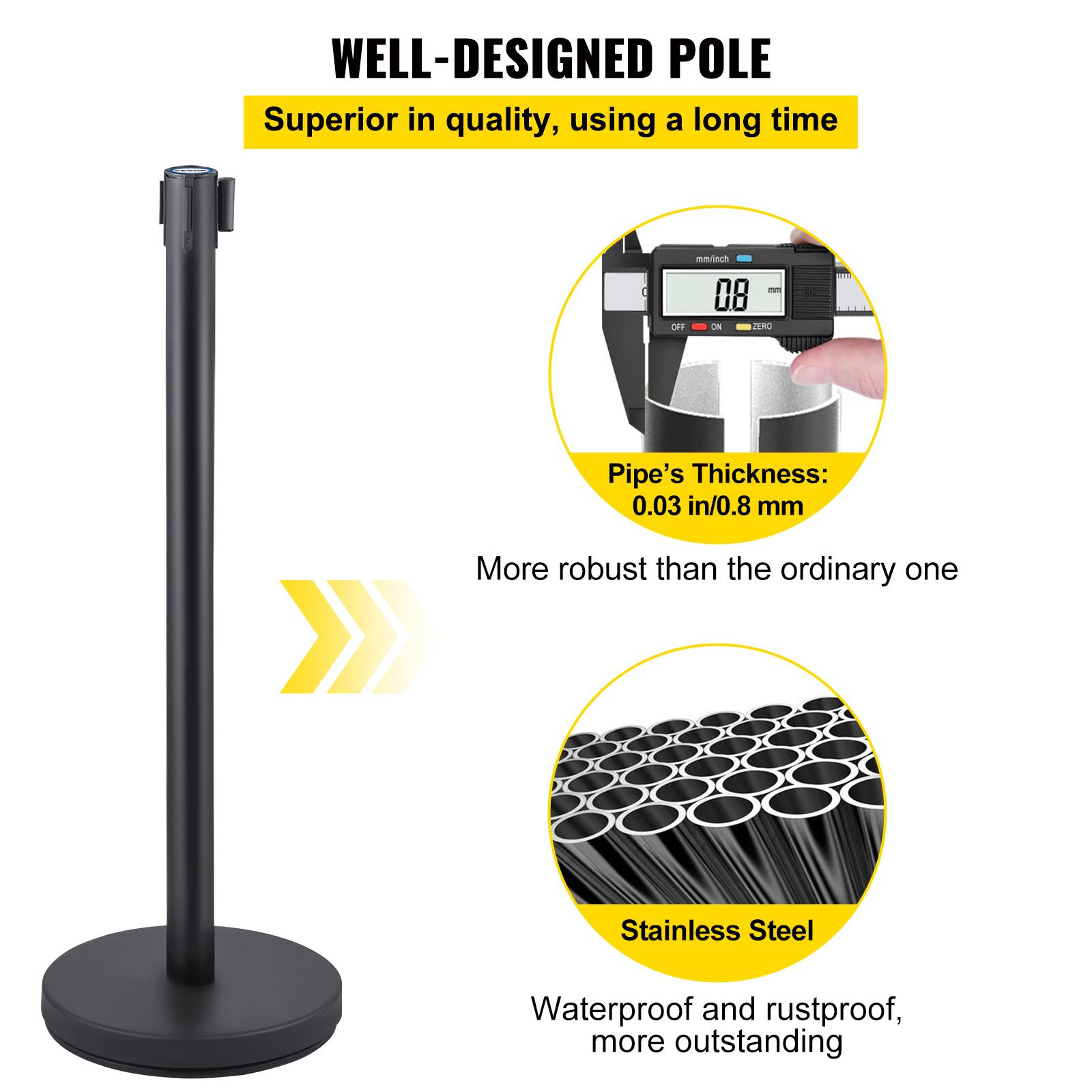 WELL-DESIGNED POLE  
Superior in quality, using a long time  

Pipe's Thickness: 0.03 in/0.8 mm  

More robust than the ordinary one  

Stainless Steel  
Waterproof and rustproof, more outstanding