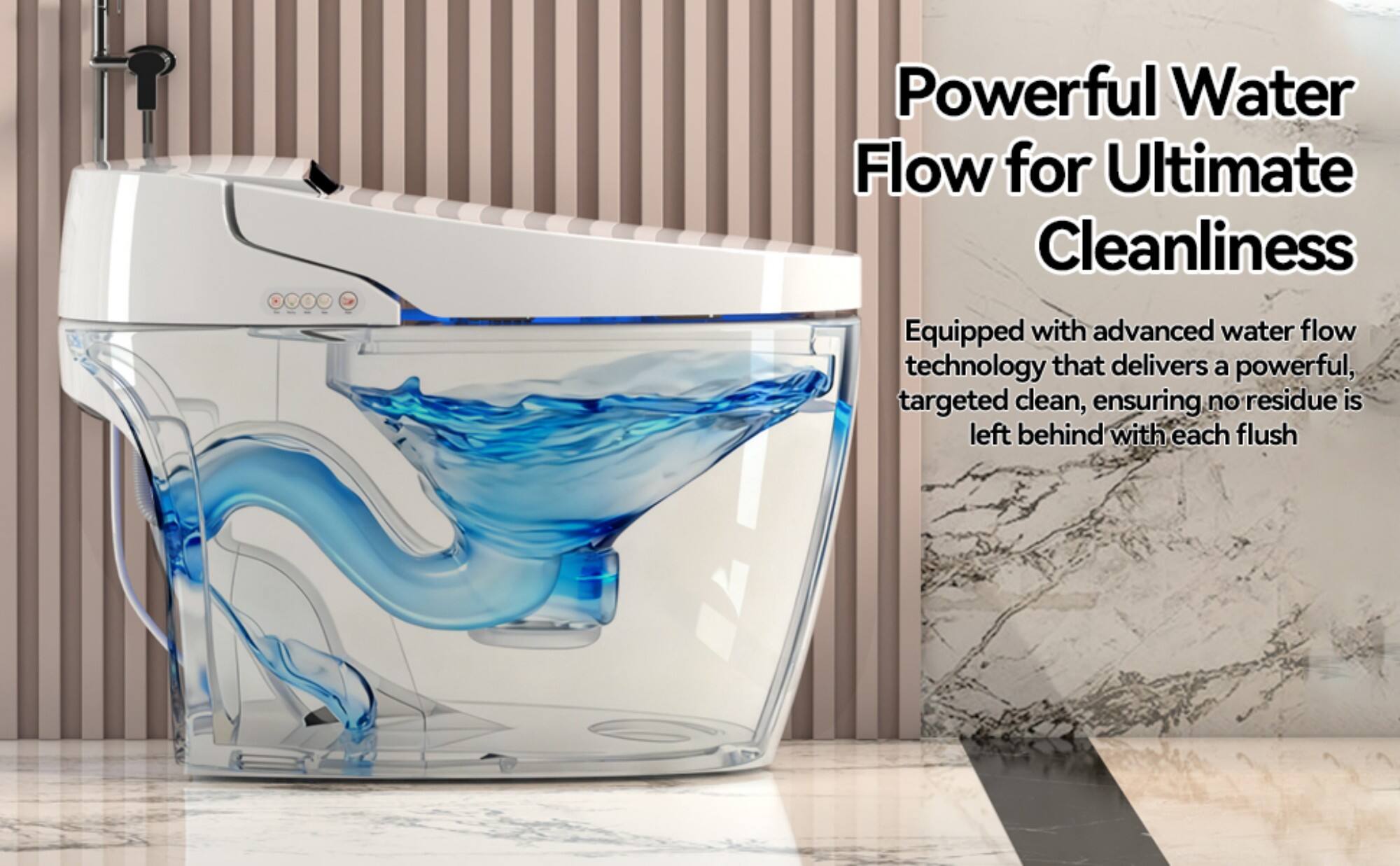Powerful Water Flow for Ultimate Cleanliness

Equipped with advanced water flow technology that delivers a powerful, targeted clean, ensuring no residue is left behind with each flush