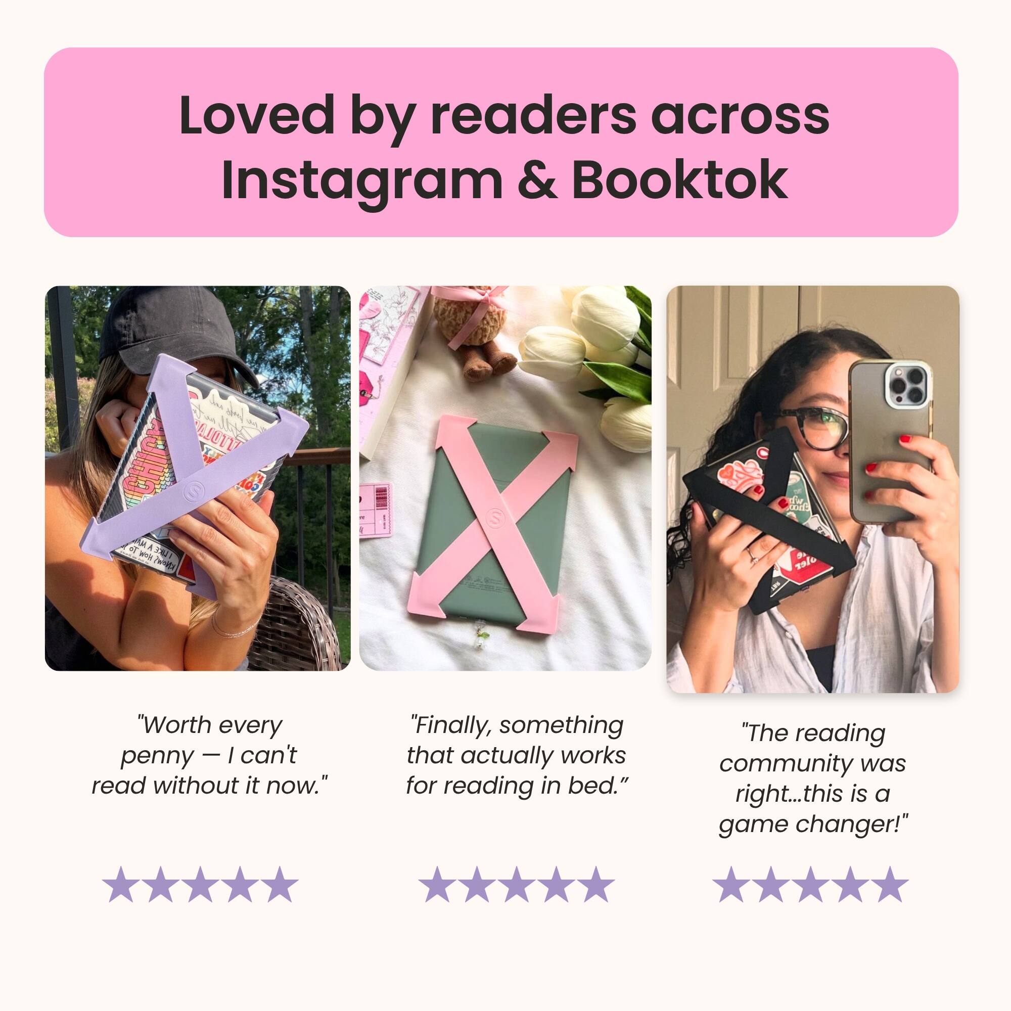 Loved by readers across Instagram & Booktok

"Worth every penny - I can't read without it now."
"Finally, something that actually works for reading in bed."
"The reading community was right...this is a game changer!"