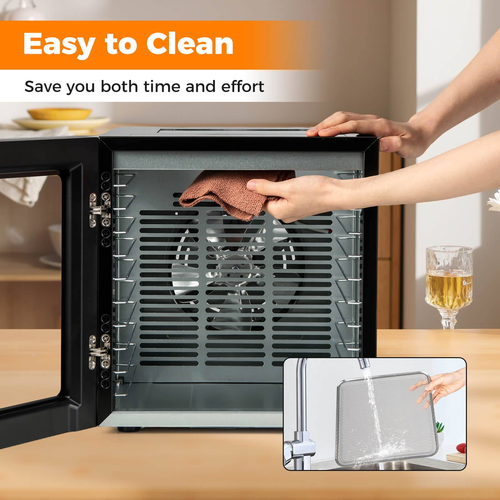 Easy to Clean  
Save you both time and effort