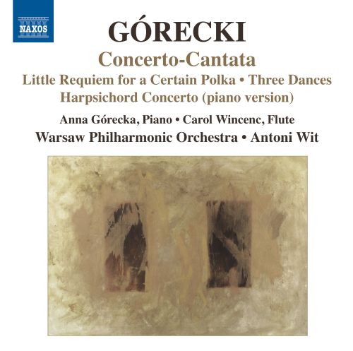  Górecki: Concerto-Cantata; Little Requiem for a Certain Polka; Three Dances [CD]