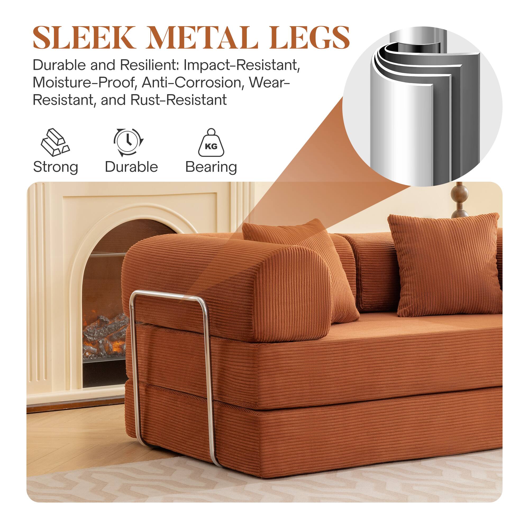 SLEEK METAL LEGS

Durable and Resilient: Impact-Resistant, Moisture-Proof, Anti-Corrosion, Wear-Resistant, and Rust-Resistant

Strong Durable Bearing