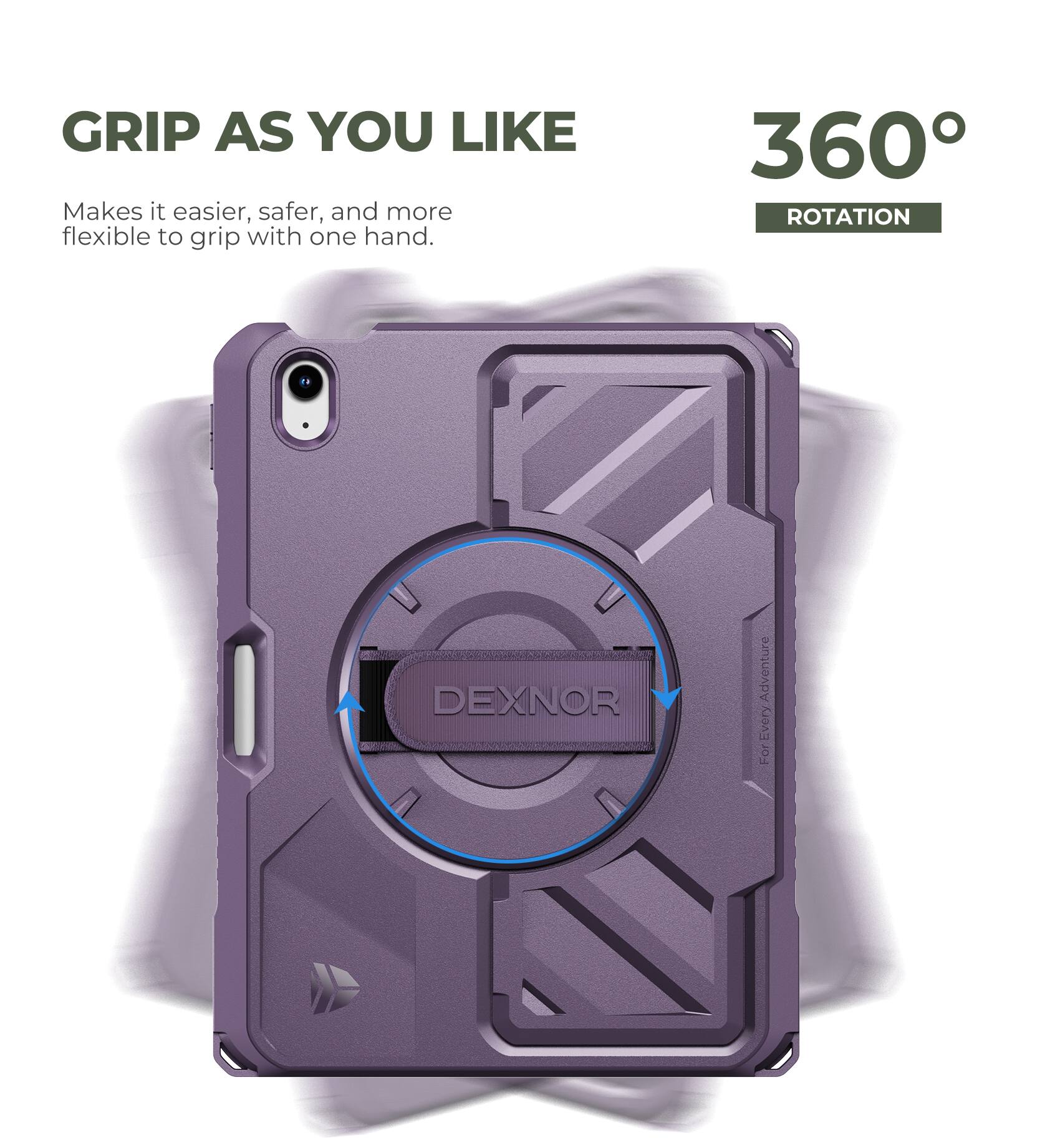 GRIP AS YOU LIKE  
Makes it easier, safer, and more flexible to grip with one hand.

360° ROTATION

DEXNOR  
Adventure ver  
For Every Adventure