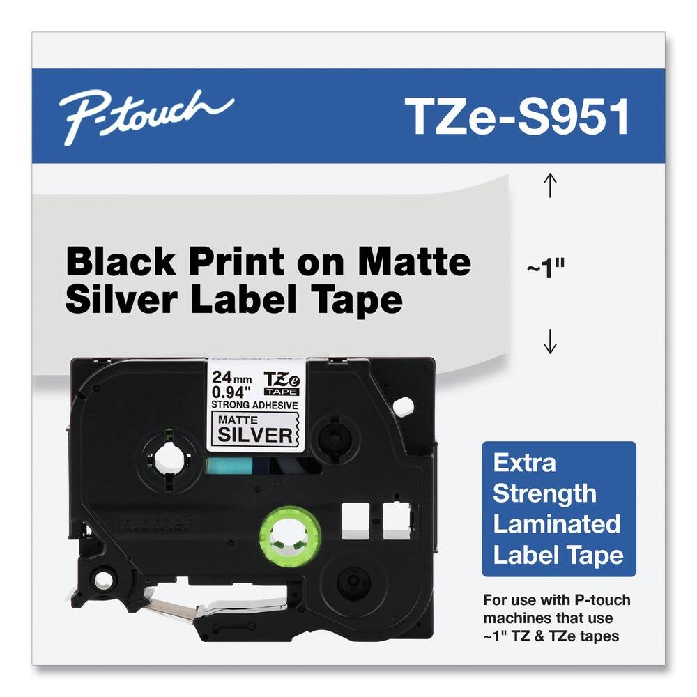 P-touch  
TZe-S951  

Black Print on Matte Silver Label Tape  

Matte Silver  
24mm 0.94"  
Strong Adhesive  

Extra Strength Laminated Label Tape  

For use with P-touch machines that use ~1" TZ & TZe tapes