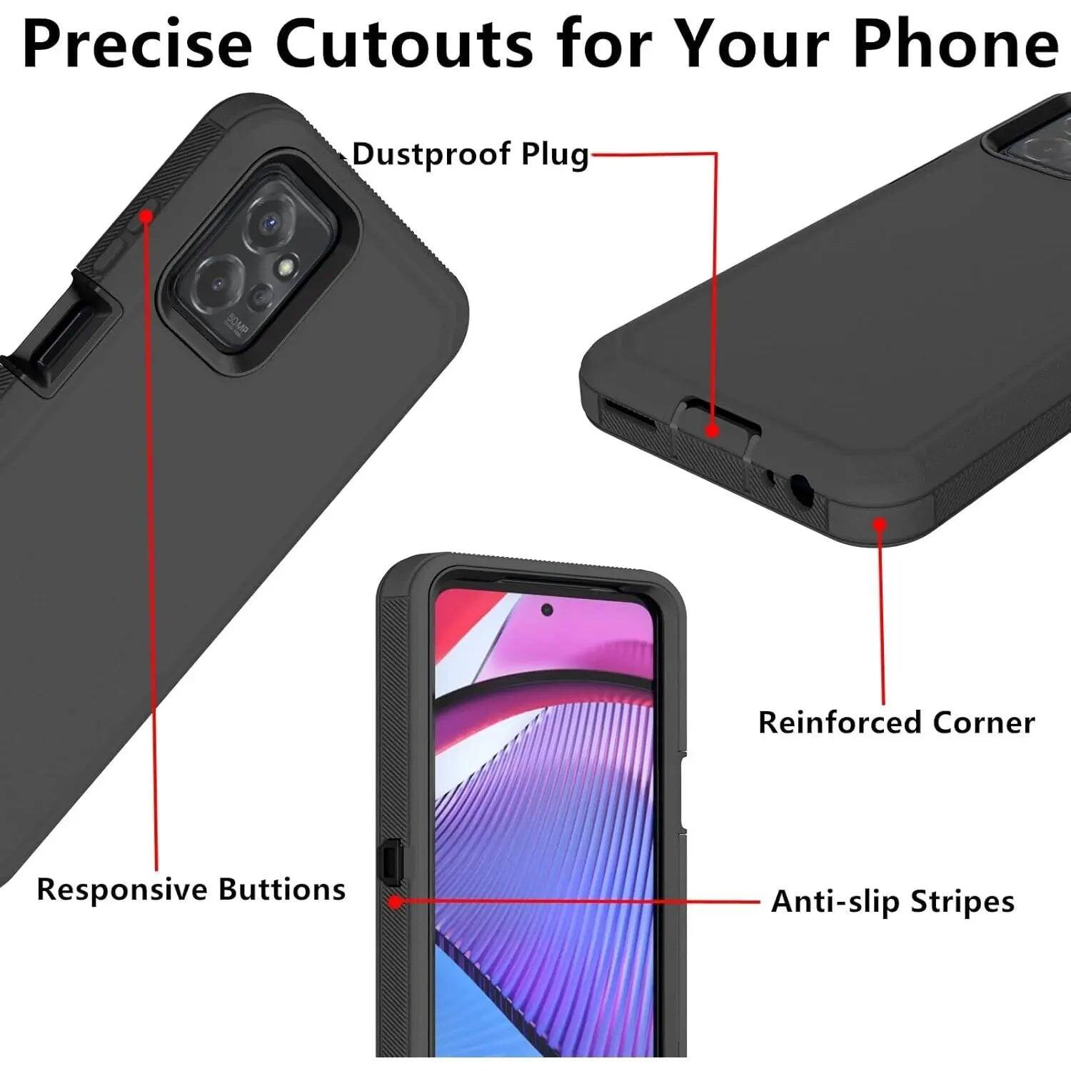 Precise Cutouts for Your Phone  
Dustproof Plug  
Reinforced Corner  
Responsive Buttons  
Anti-slip Stripes