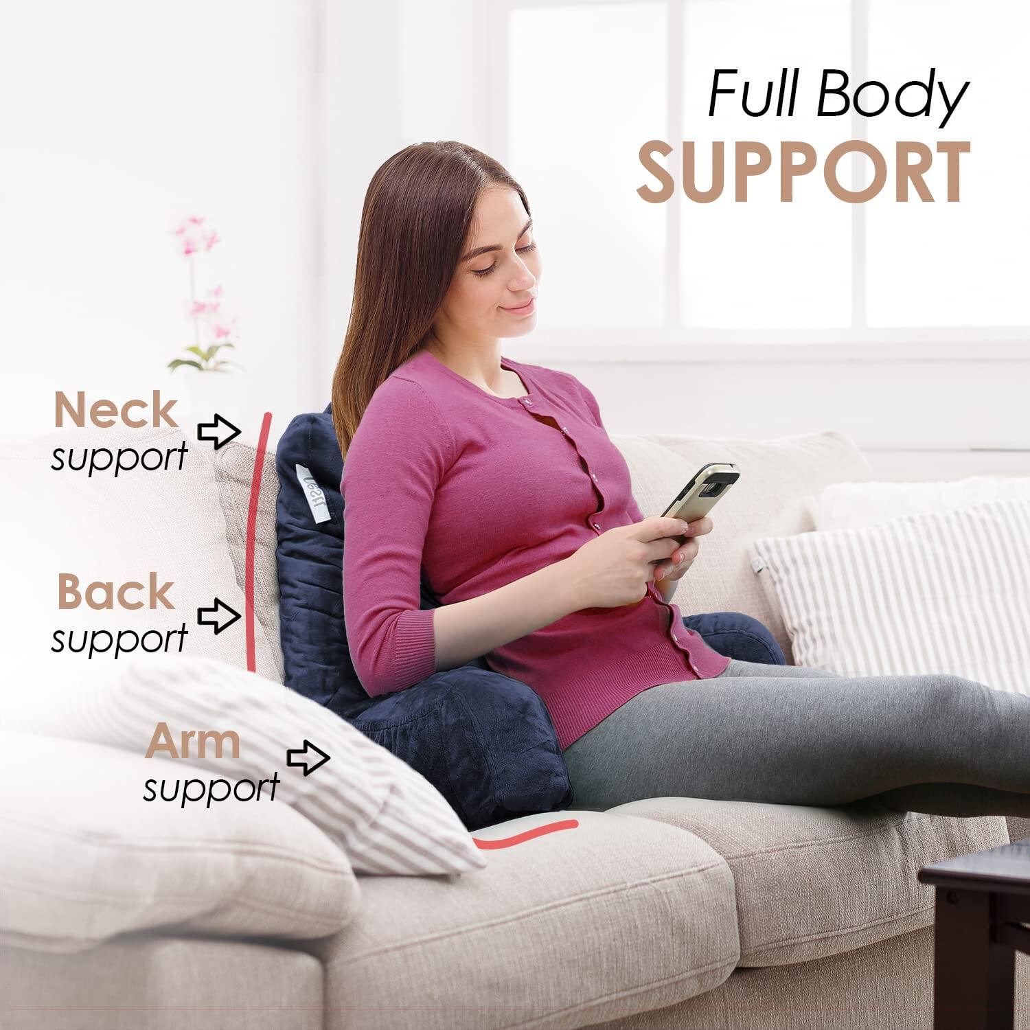 Full Body Support

- Neck support
- Back support
- Arm support