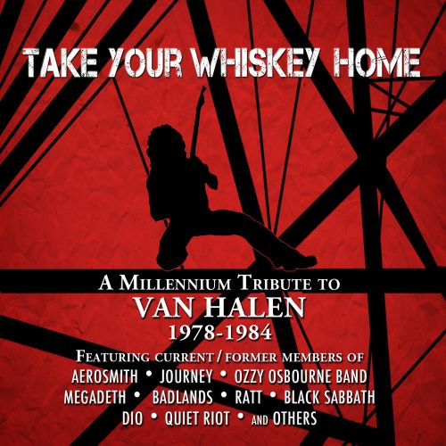  Take Your Whiskey Home: A Millennium Tribute to Van Halen 1977-2004 [CD]
