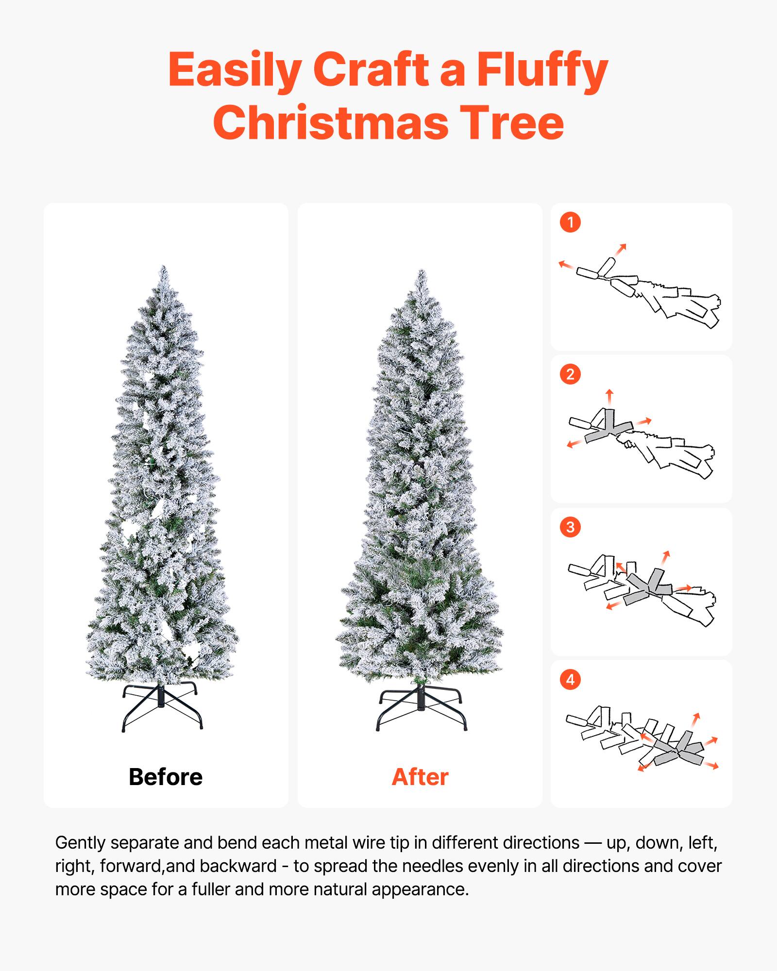 Easily Craft a Fluffy Christmas Tree

Before After

Gently separate and bend each metal wire tip in different directions — up, down, left, right, forward, and backward — to spread the needles evenly in all directions and cover more space for a fuller and more natural appearance.