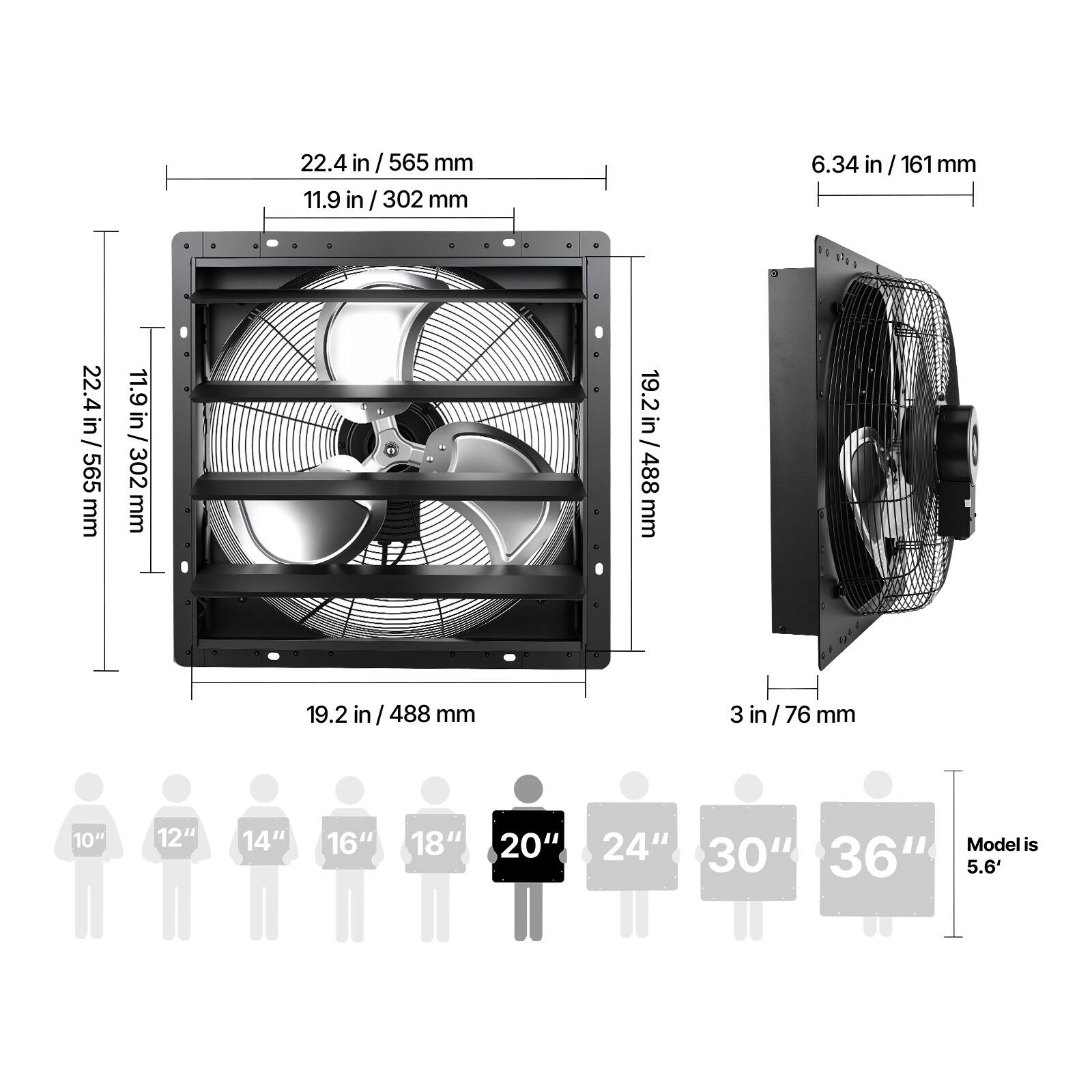 22.4 in / 565 mm  
11.9 in / 302 mm  
6.34 in / 161 mm  
19.2 in / 488 mm  
3 in / 76 mm  

10" 12" 14" 16" 18" 20" 24" 30" 36"  

Model is 5.6'