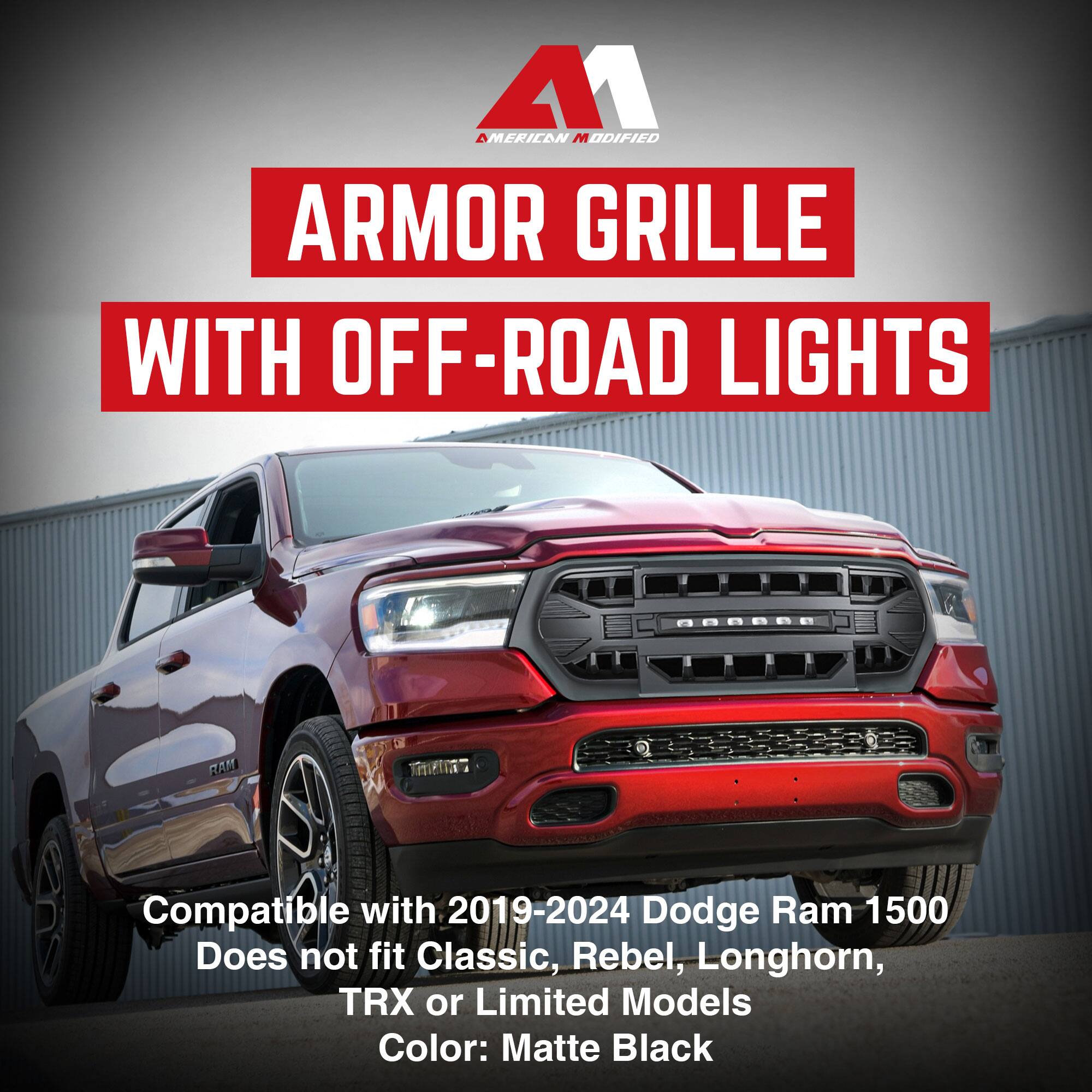 A1  
ARMOR GRILLE WITH OFF-ROAD LIGHTS  

Compatible with 2019-2024 Dodge Ram 1500  
Does not fit Classic, Rebel, Longhorn, TRX or Limited Models  
Color: Matte Black