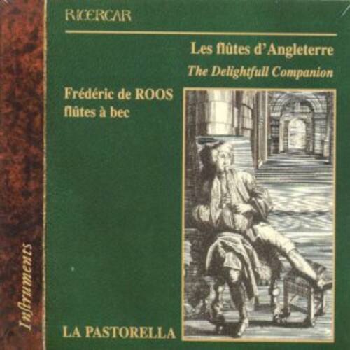 RICERCAR  
Les flûtes d'Angleterre  
The Delightfull Companion  
Frédéric de ROOS  
flûtes à bec  

LA PASTORELLA