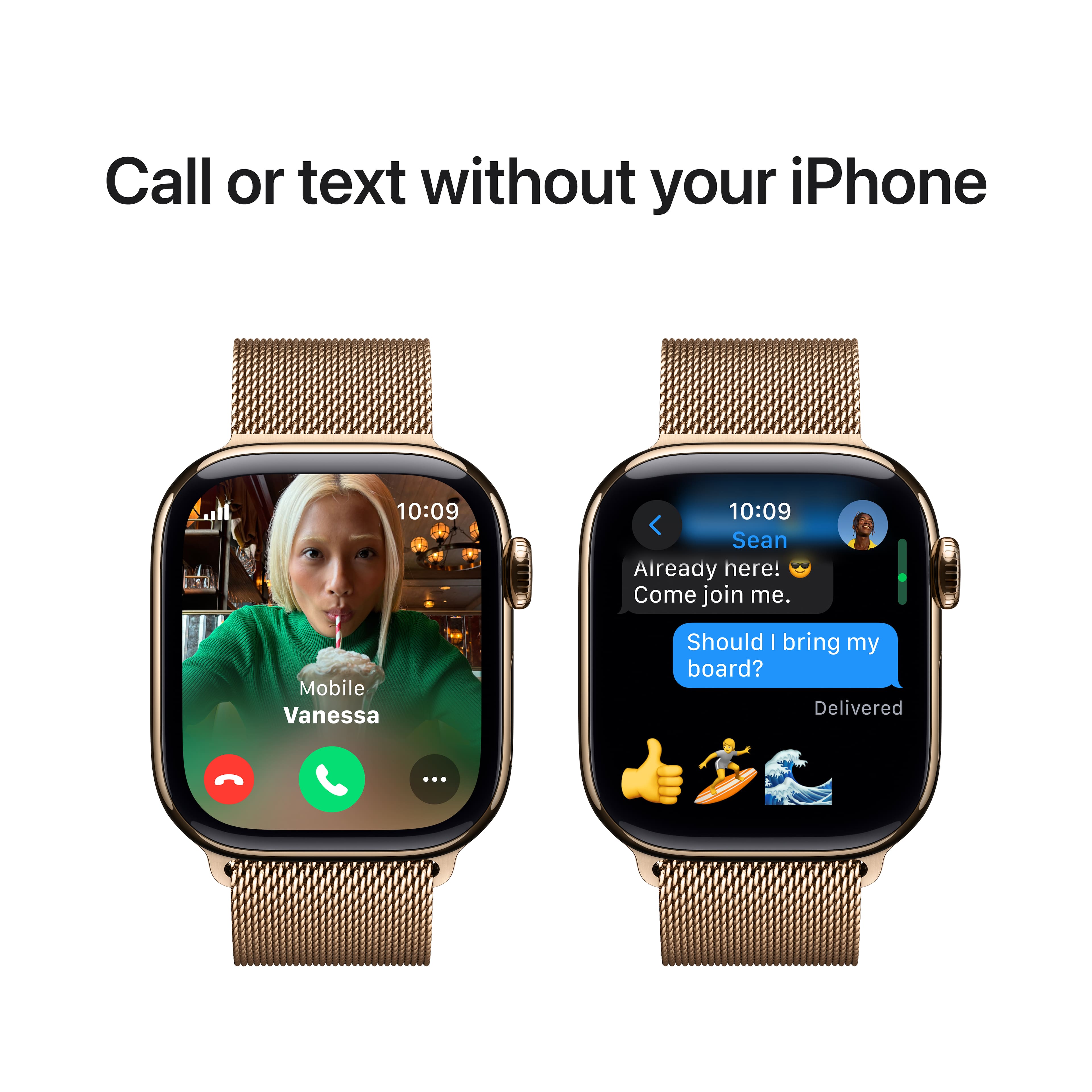 Call or text without your iPhone. 10:09 10:09 Sean Aiready here! Come join me. Mobile Vanessa ... Should I bring my board? Delivered.