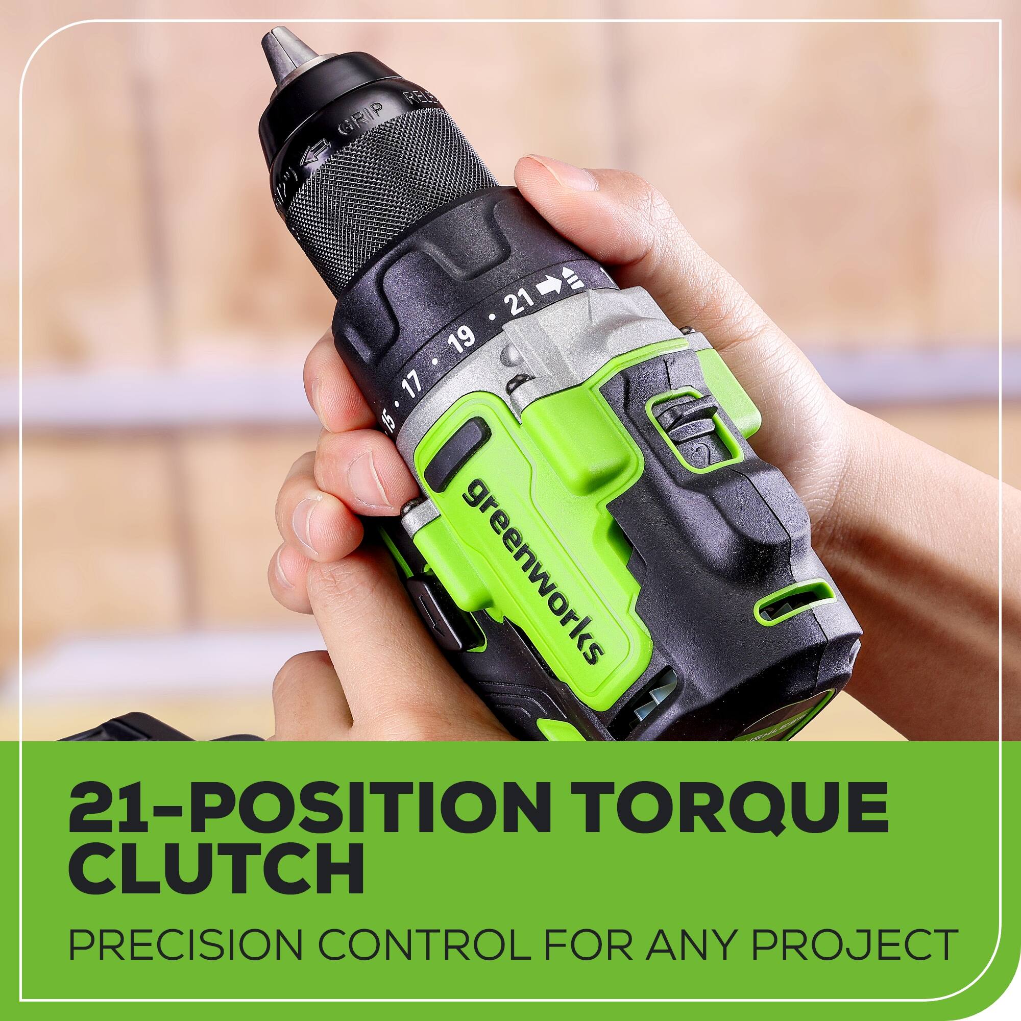 a4 RE GRIP 1.21 19 17 15 greenworks 21-POSITION TORQUE CLUTCH PRECISION CONTROL FOR ANY PROJECT