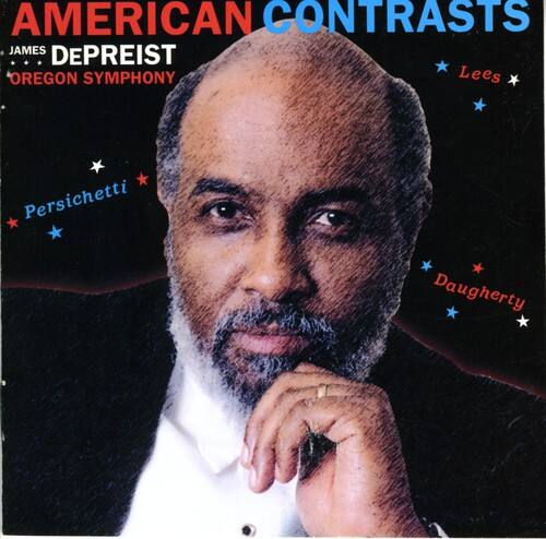 AMERICAN CONTRASTS  
JAMES DEPREIST  
OREGON SYMPHONY  

Persichetti  
Lee  
Daugherty