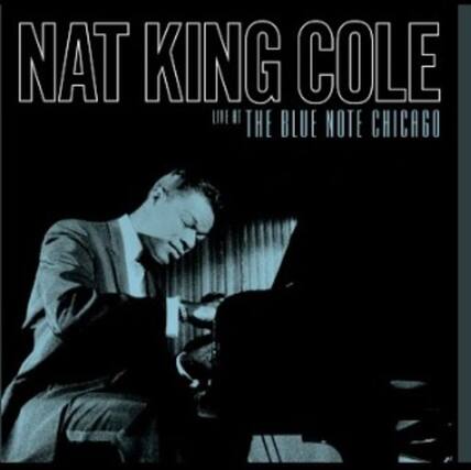 NAT KING COLE
LIVE AT THE BLUE NOTE CHICAGO