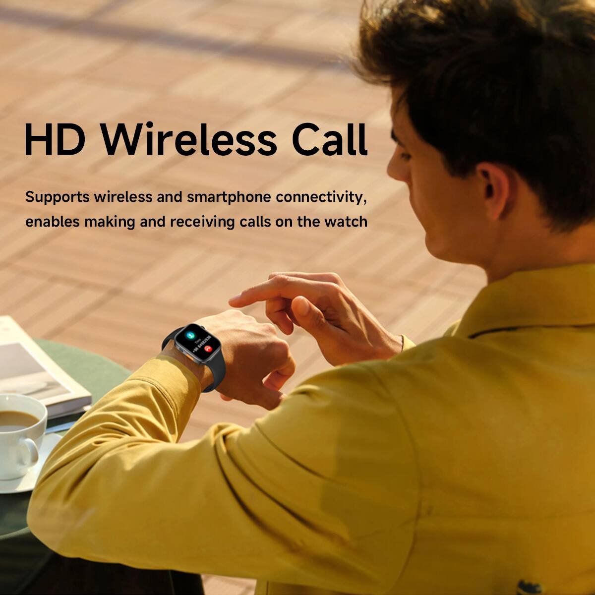 HD Wireless Call

Supports wireless and smartphone connectivity, enables making and receiving calls on the watch