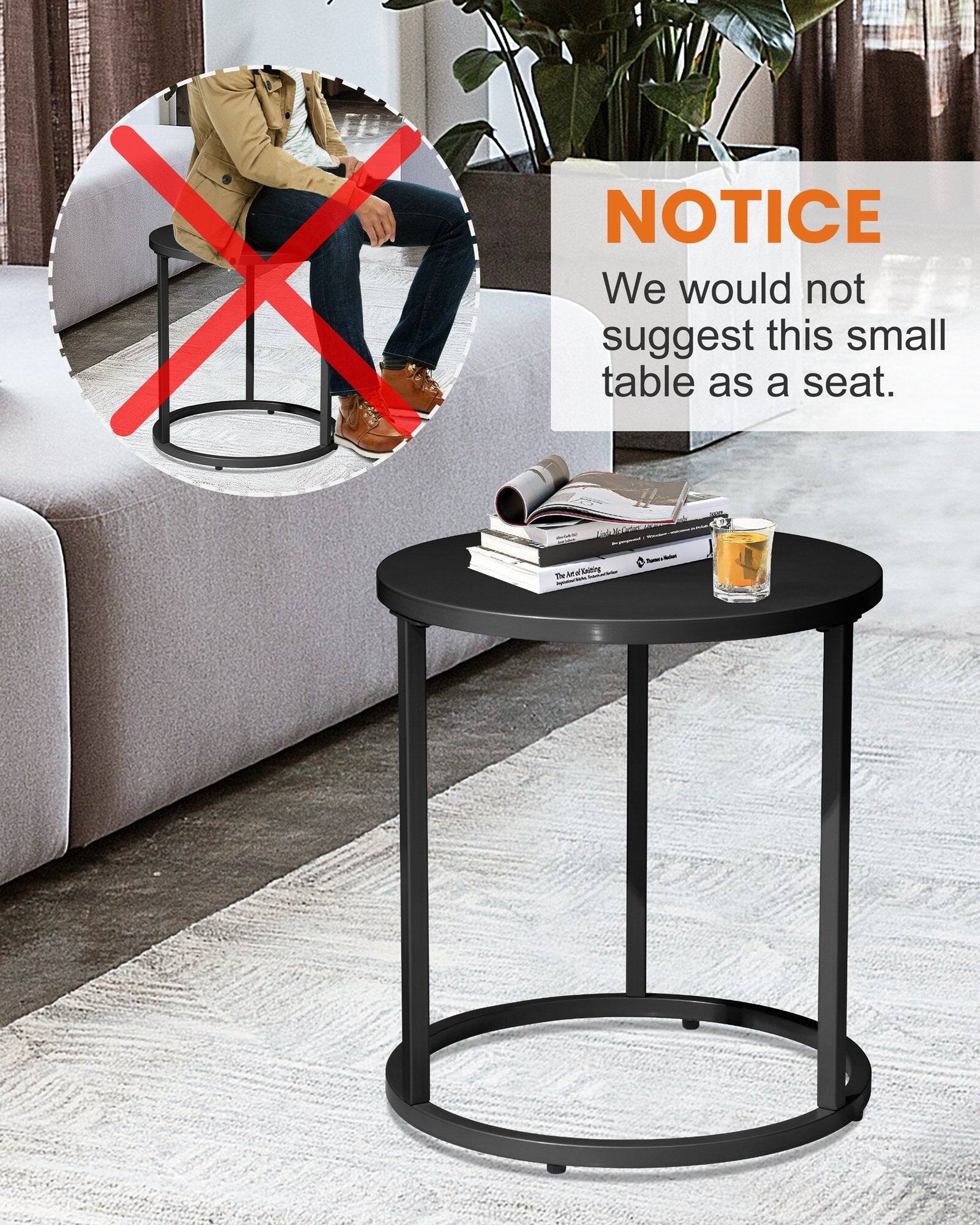 NOTICE  
We would not suggest this small table as a seat.