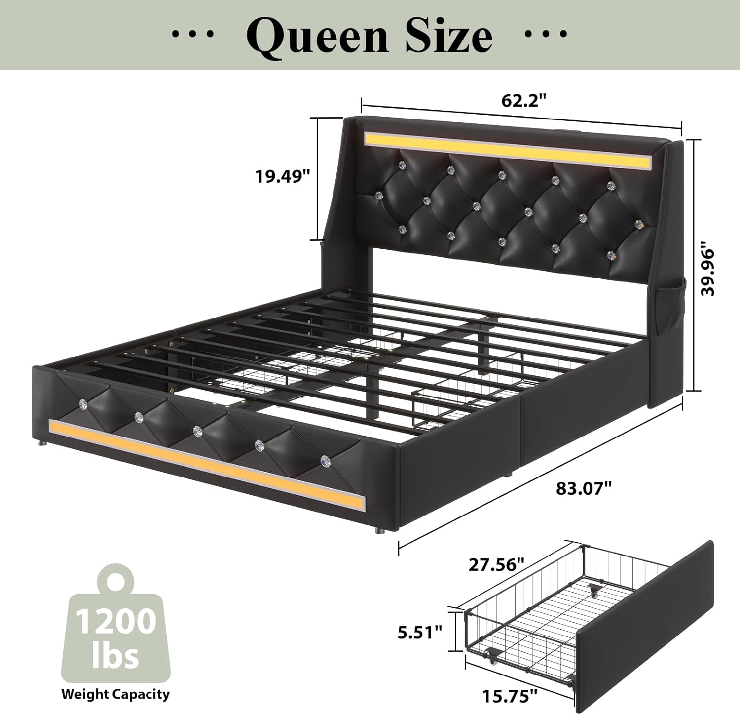 Queen Size  
62.2" x 19.49" x 39.96" x 83.07" x 27.56" x 5.51" x 15.75"  
1200 lbs Weight Capacity