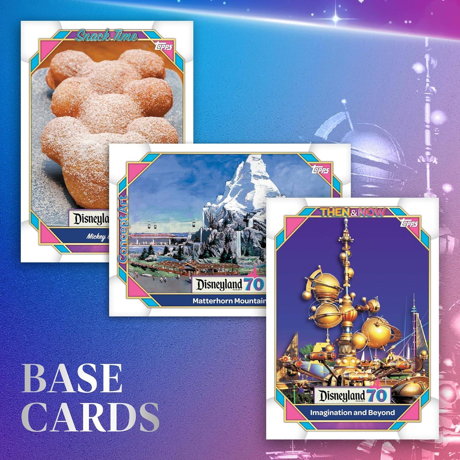 Snack Time  
Disneyland Mickey  
Concept Art  
Disneyland: 70 Matterhorn Mountain  
Then & Now  
Disneyland: 70 Imagination and Beyond  
Base Cards